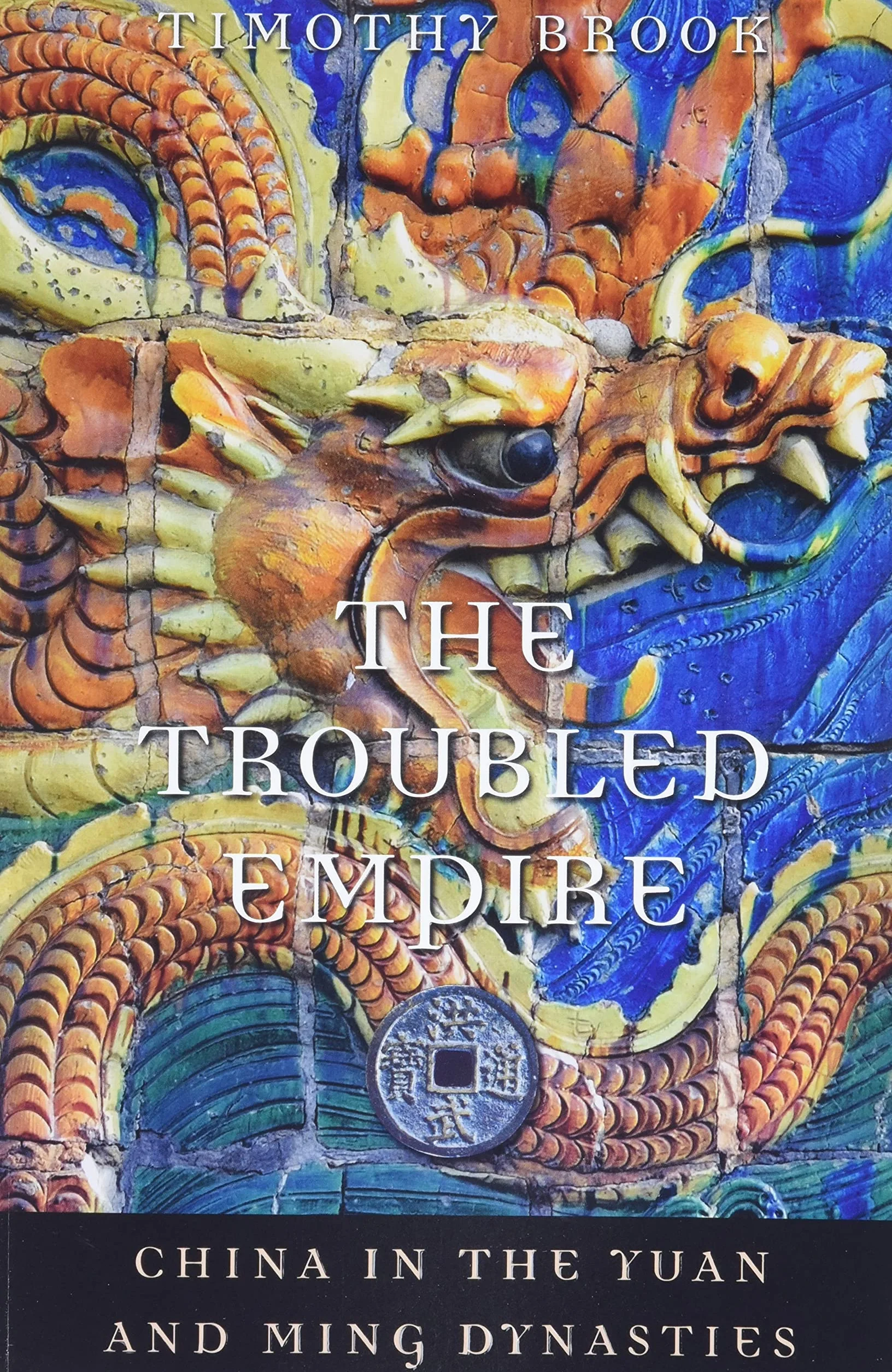 The Troubled Empire: China in the Yuan and Ming Dynasties: 5