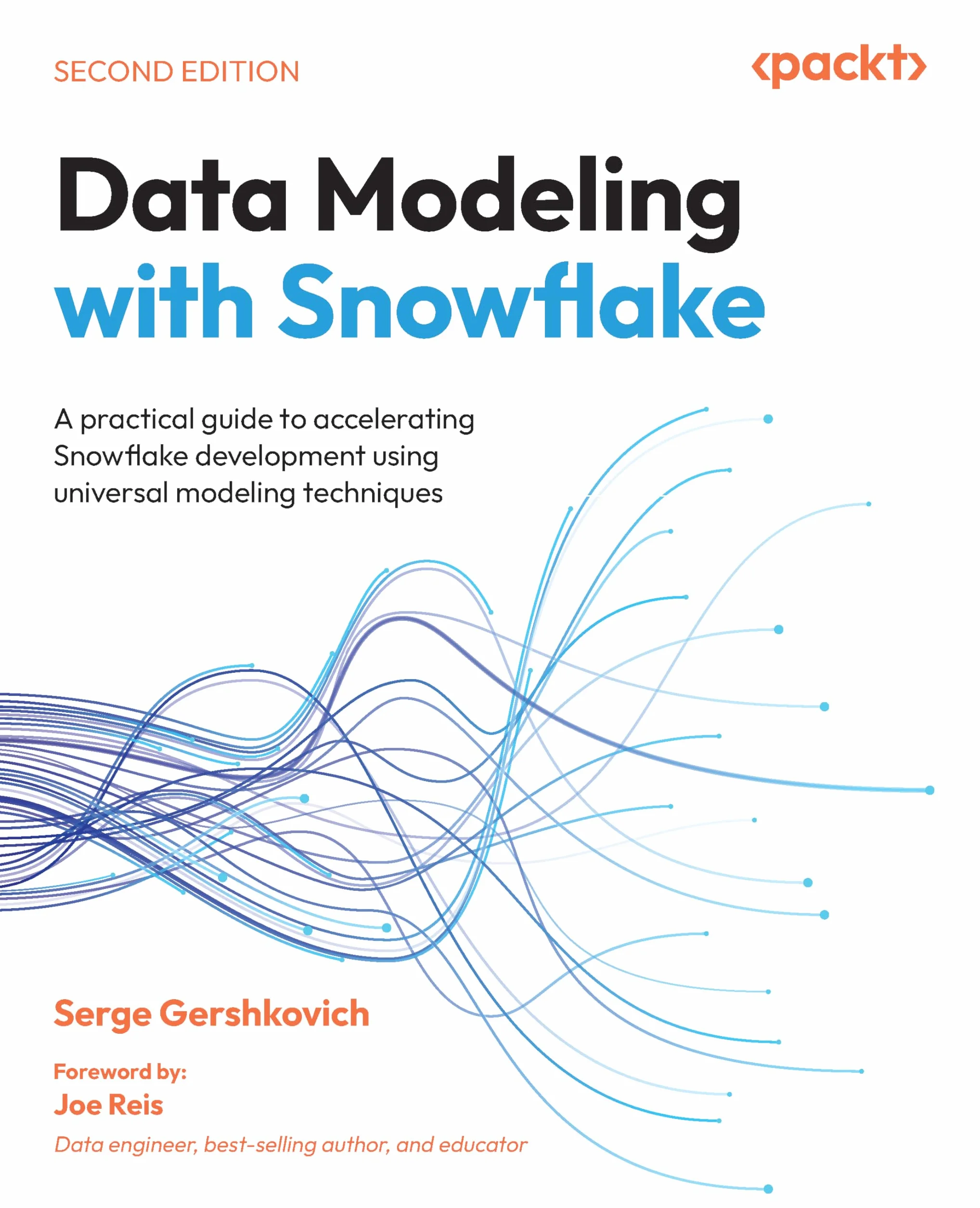 Data Modeling with Snowflake - Second Edition: A practical guide to accelerating Snowflake development using universal modeling techniques