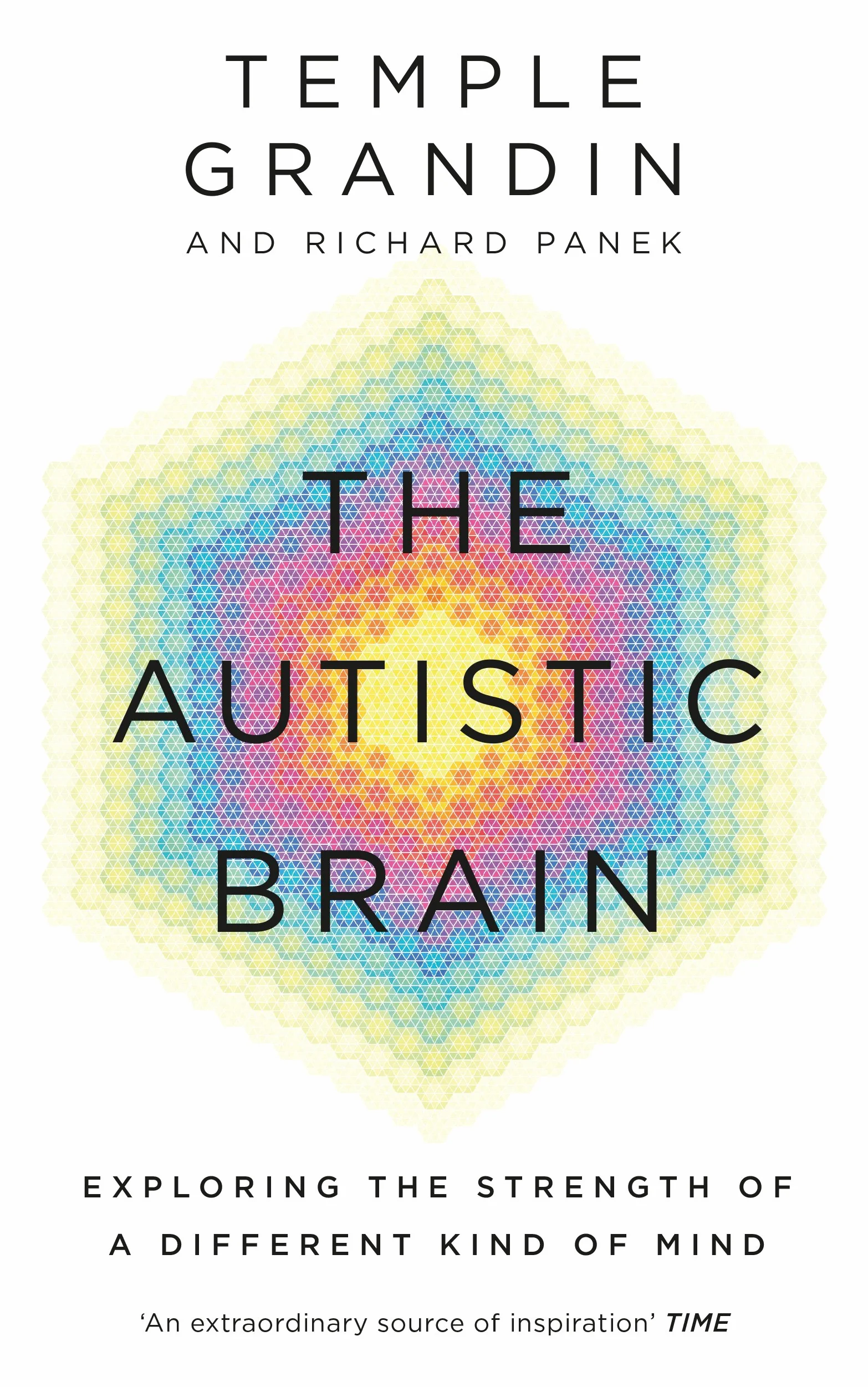 The Autistic Brain: Understanding Autism and the Power of Neurodiversity from One Of The Most Accomplished And Well-Known Adults With Autism