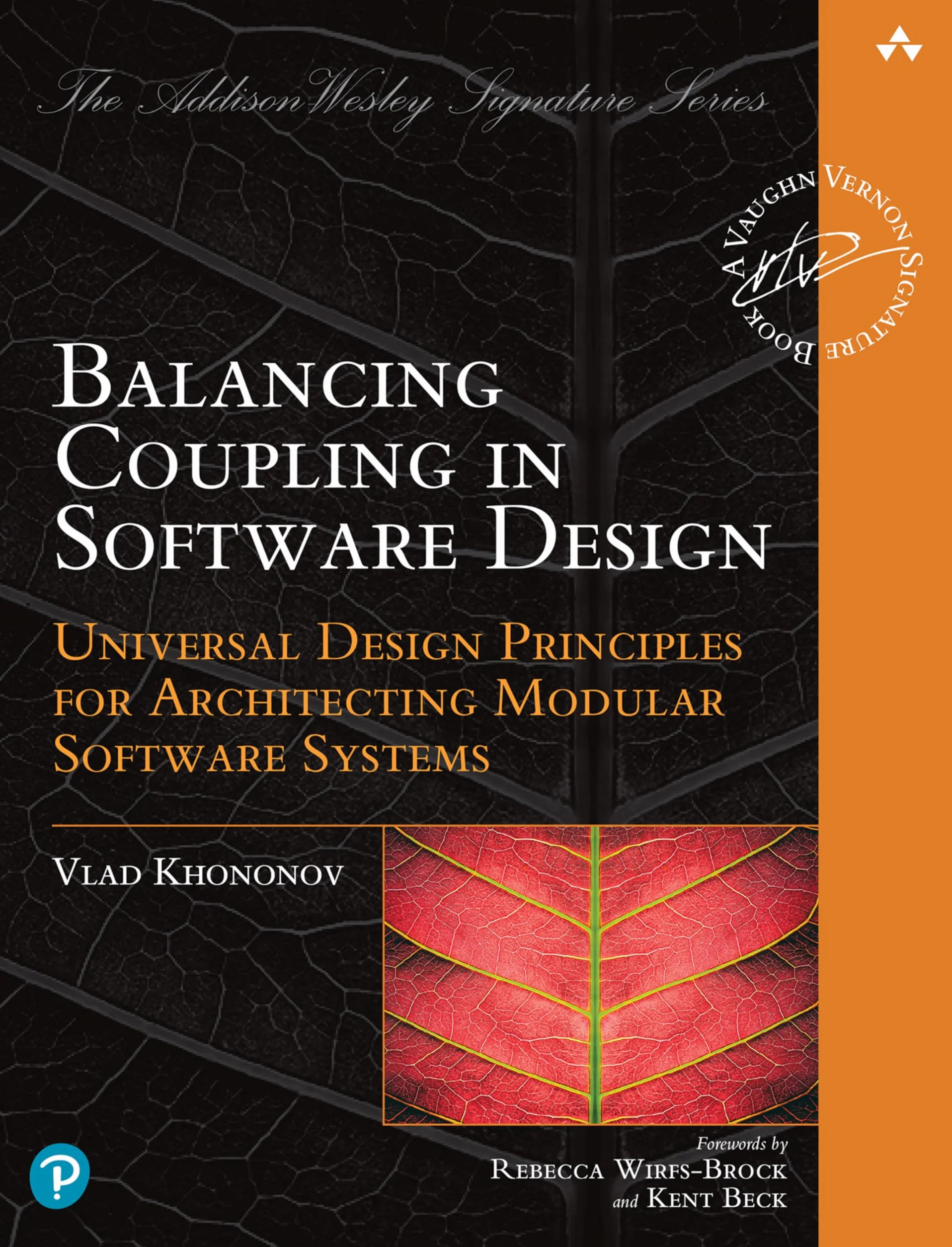 Balancing Coupling in Software Design: Successful Software Architecture in General and Distributed Systems: Universal Design Principles for Architecting Modular Software Systems
