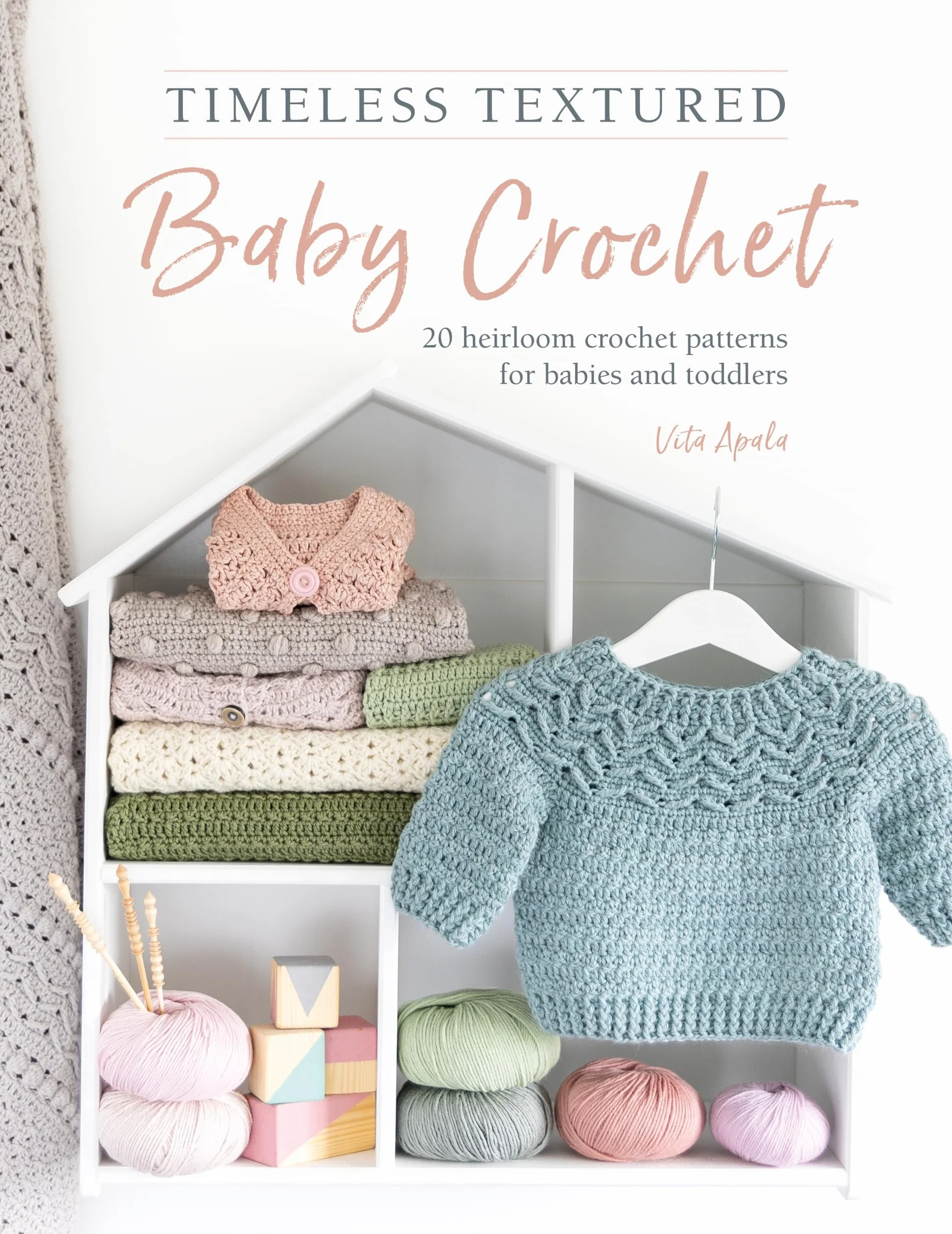 Timeless Textured Baby Crochet: 20 Heirloom Crochet Patterns for Babies and Toddlers