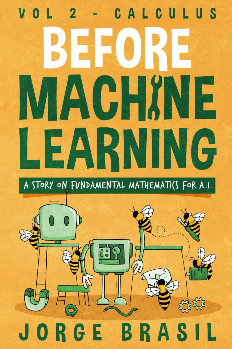 Before Machine Learning Volume 2 - Calculus for A.I: The fundamental mathematics for Data Science and Artificial Intelligence
