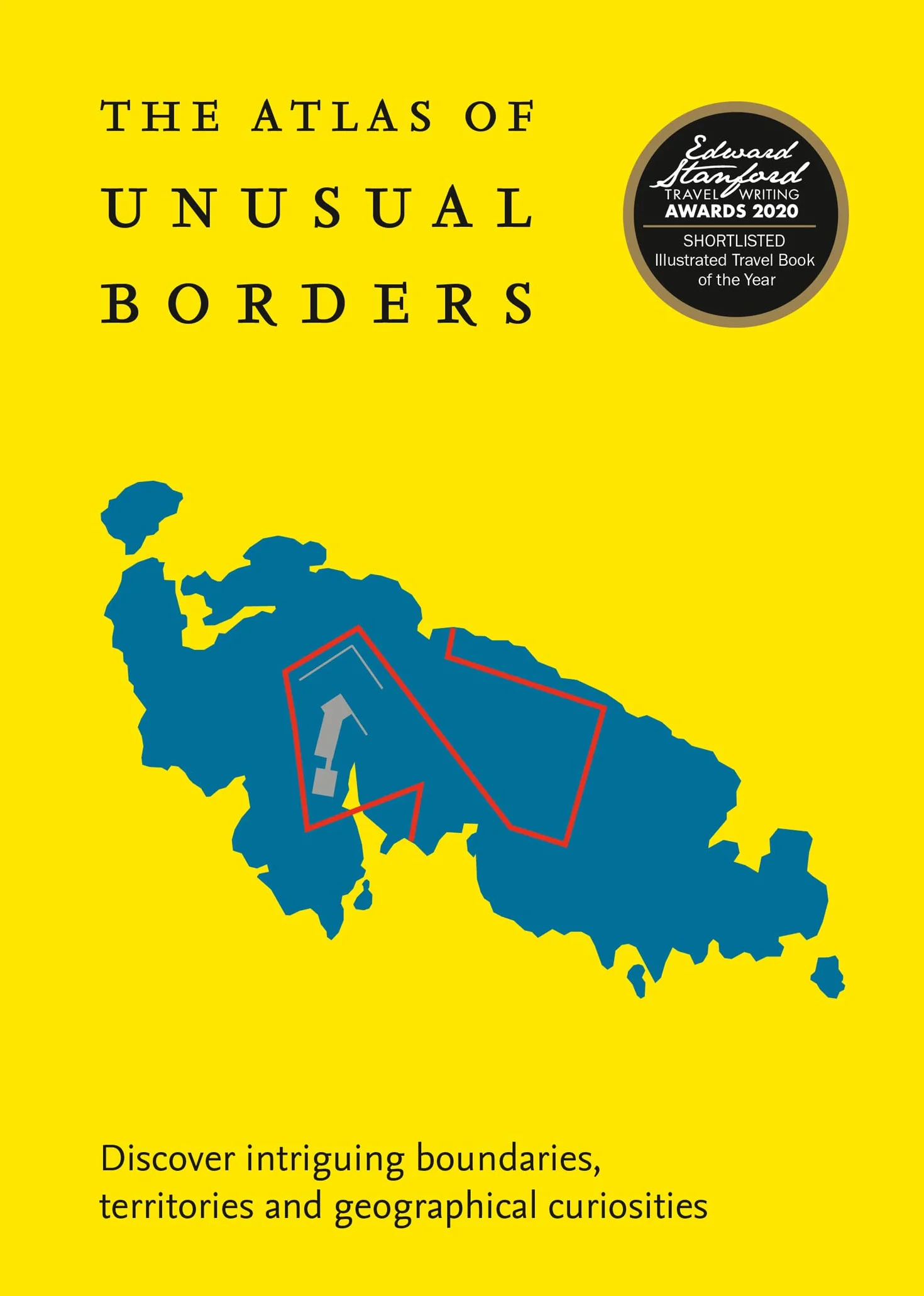 The Atlas of Unusual Borders: Discover intriguing boundaries, territories and geographical curiosities