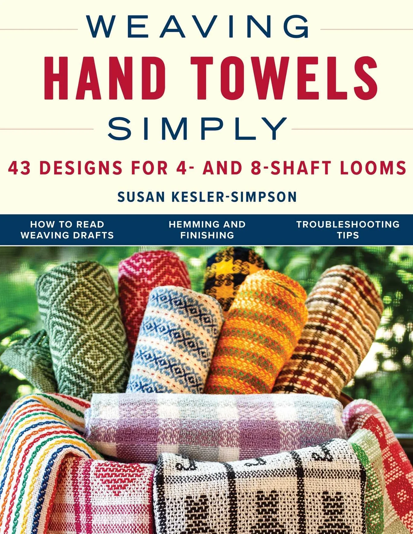 Weaving Hand Towels Simply: 43 Designs for 4- and 8-Shaft Looms