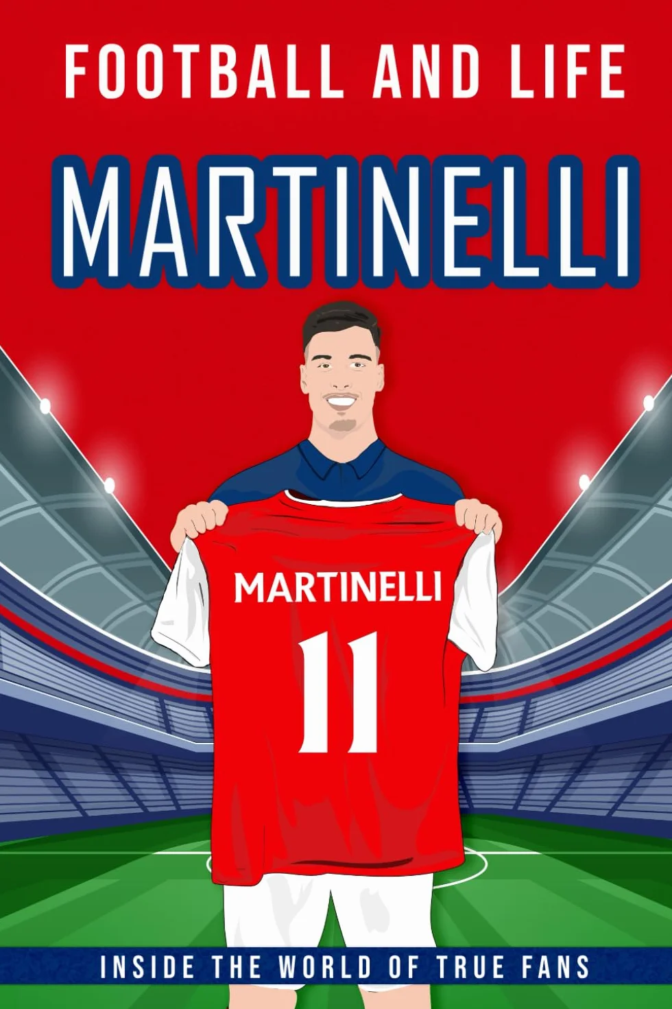 Martinelli - Football And Life: Inside the World of True Fans