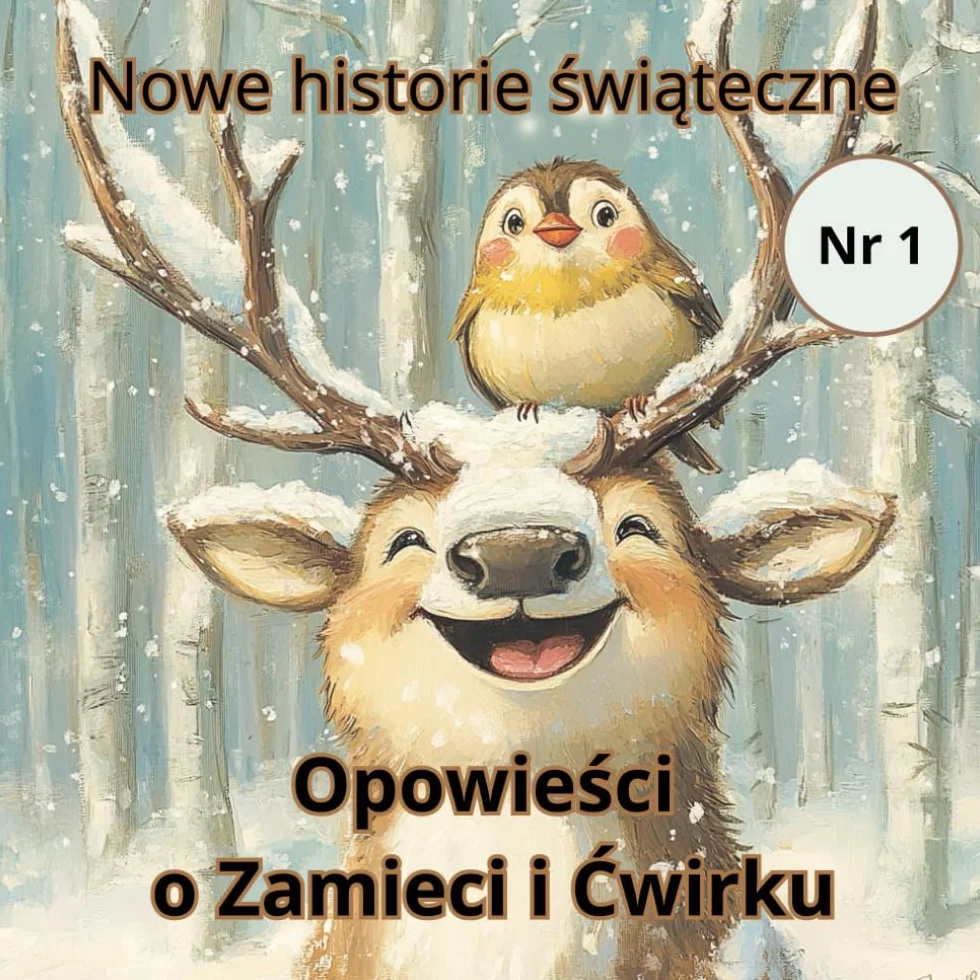 Opowieści o Zamieci i Ćwirku: Nowe historie świąteczne dla dzieci w wieku 2-8 lat