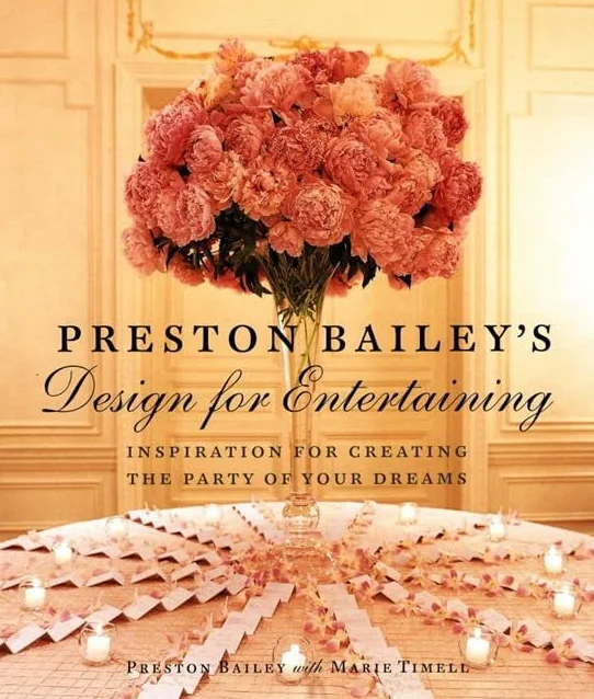 Preston Bailey's Design for Entertaining: Inspiration for Creating the Party of Your Dreams