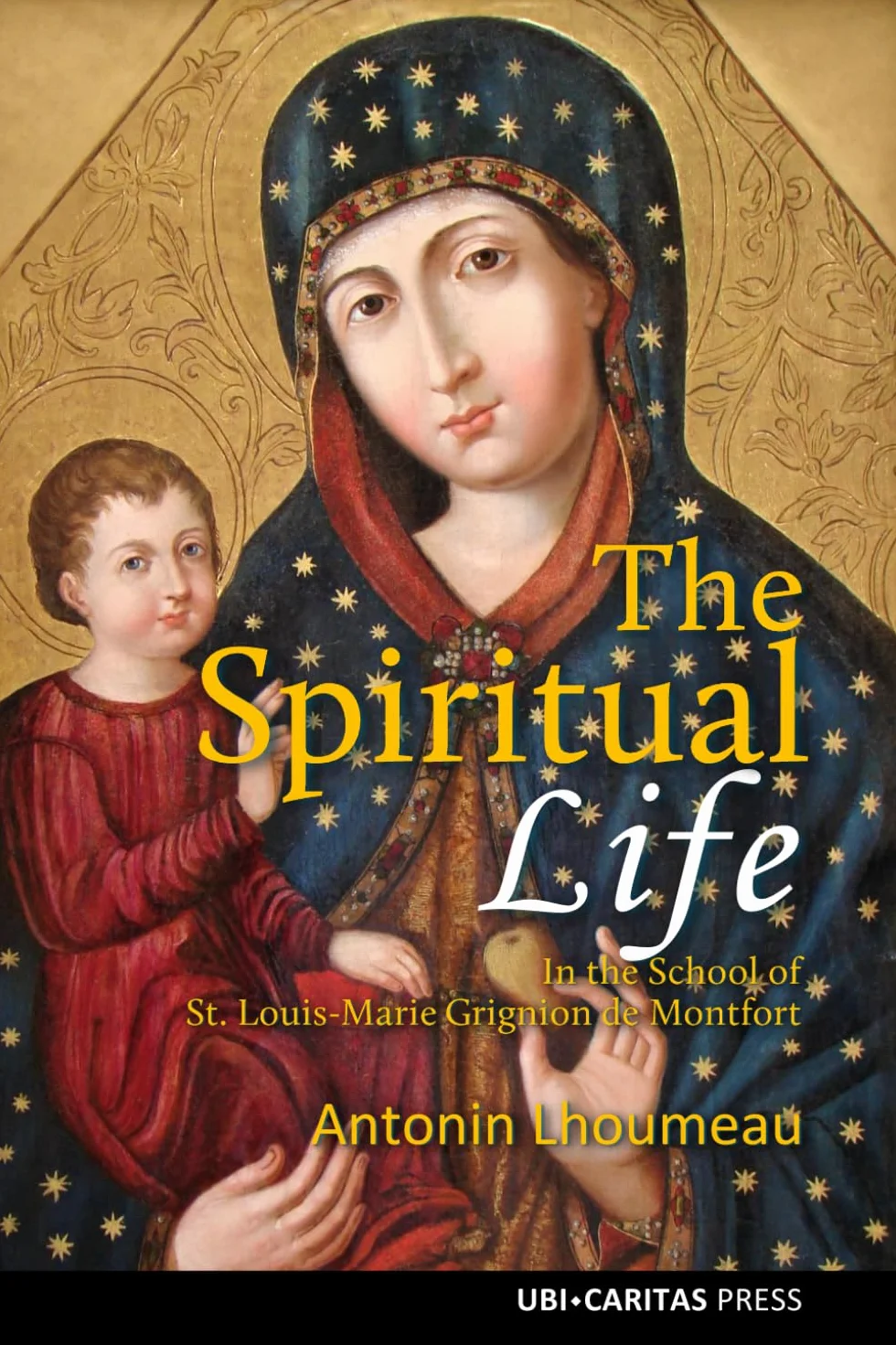 The Spiritual Life in the School of St. Louis-Marie Grignion de Montfort: A Dogmatic Exposition