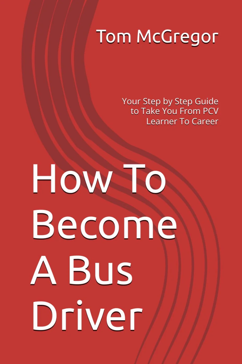 How To Become A Bus Driver: Your Step by Step Guide to Take You From PCV Learner To Career
