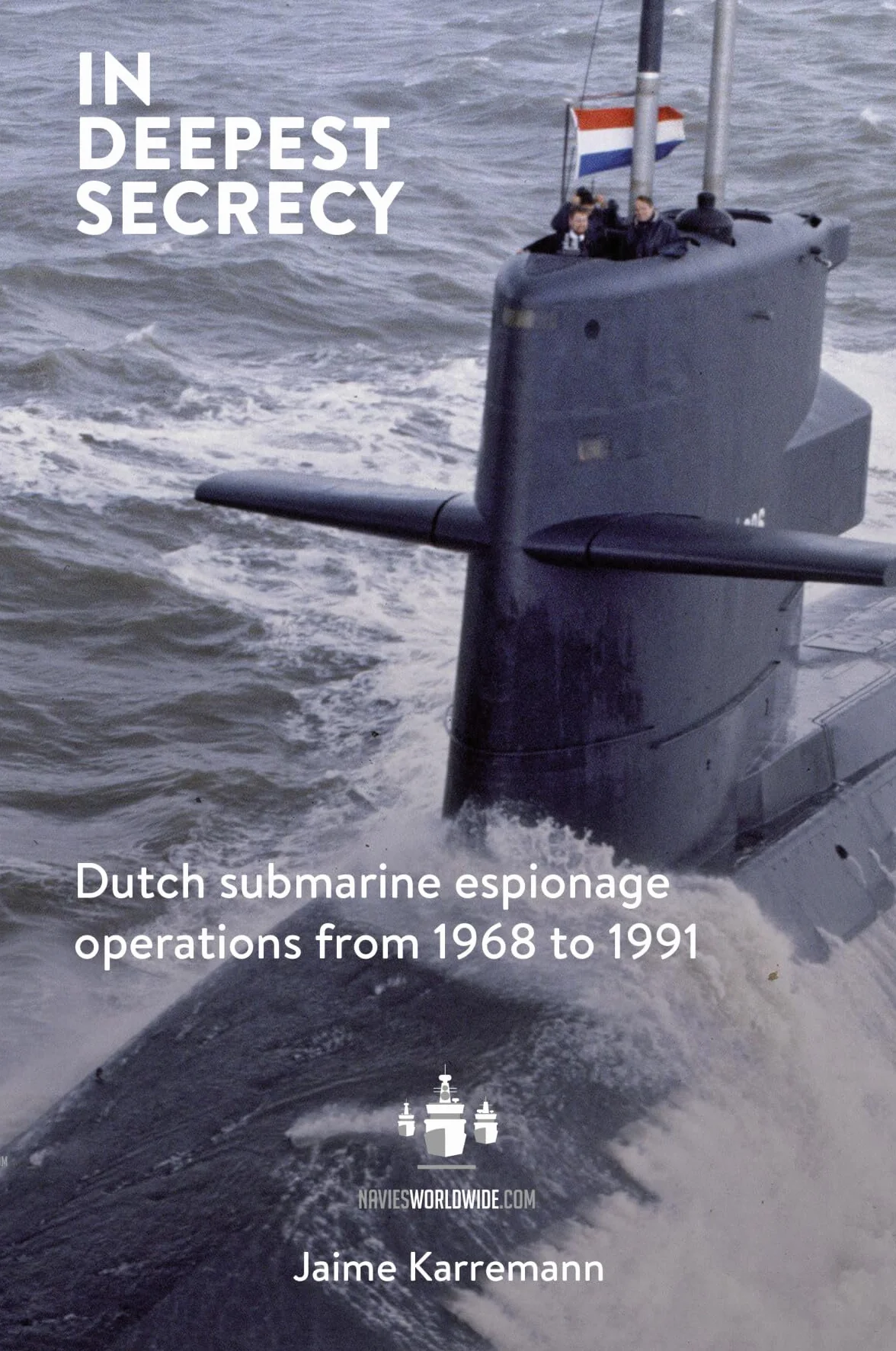 In deepest secrecy: Dutch submarine espionage operations from 1968 to 1991