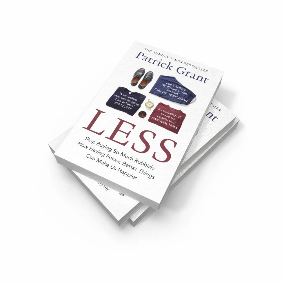 Less: Stop Buying So Much Rubbish: The Sunday Times Bestselling Book from The Fashion Expert Championing Quality Over Excessive Consumption