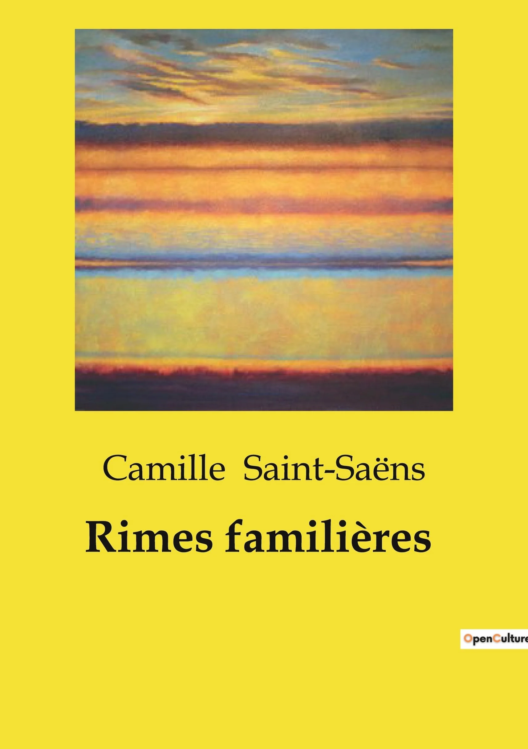 Rimes familières: Exploration poétique des thèmes familiers par Camille Saint-Saëns: 1