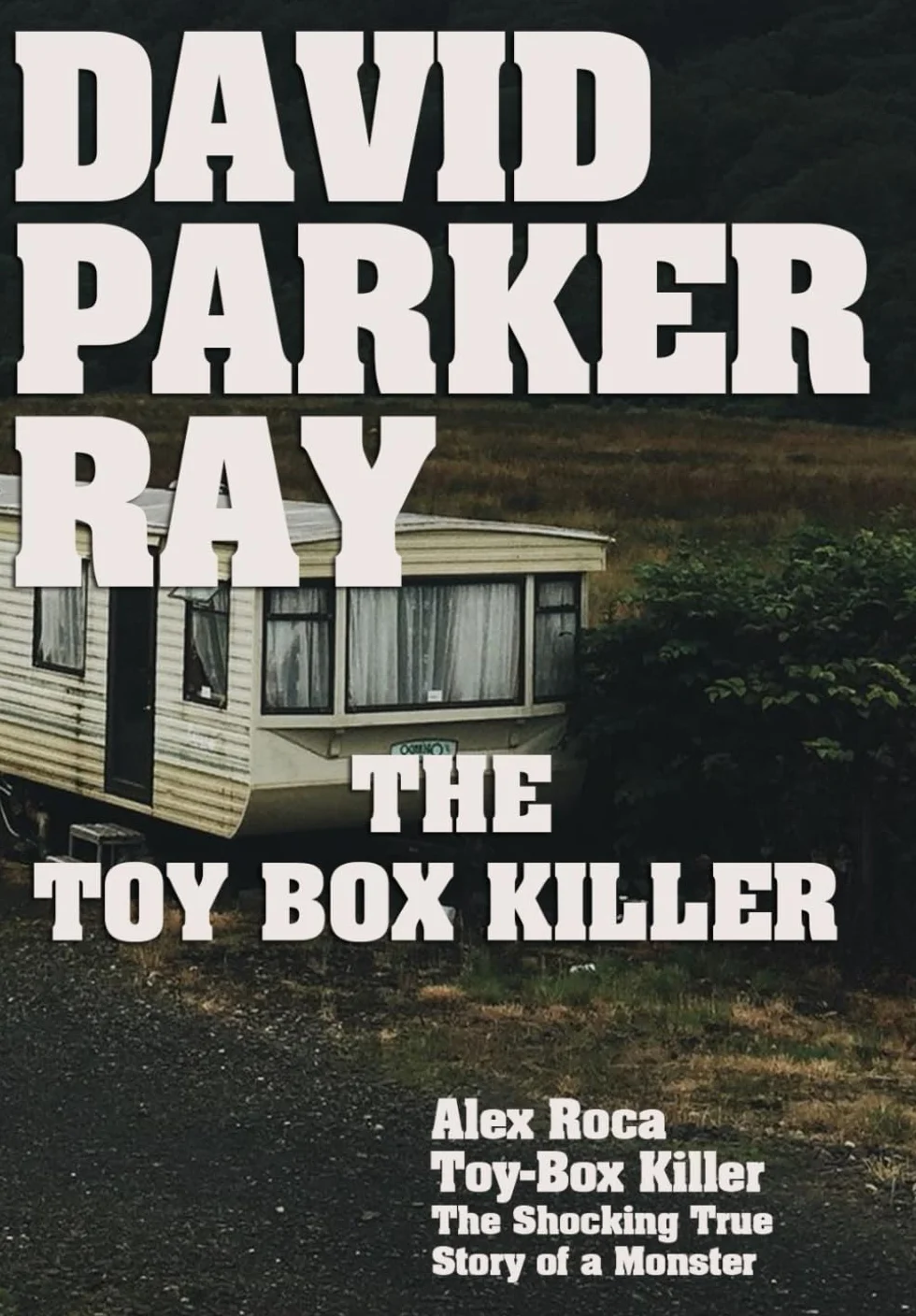 David Parker Ray The Toy Box Killer