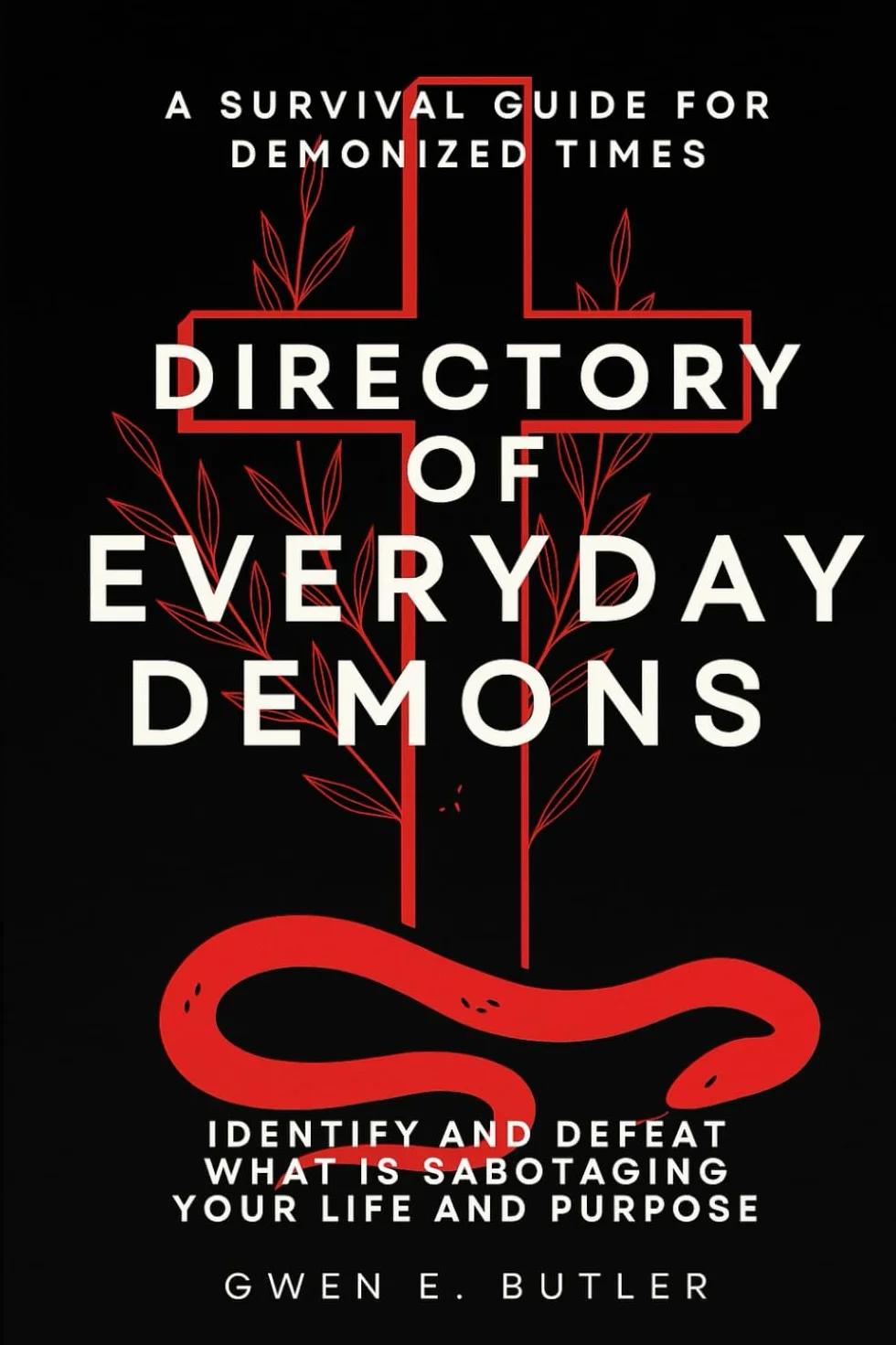 Directory of Everyday Demons: How to Identify and Defeat What is Sabotaging Your Life and Purpose