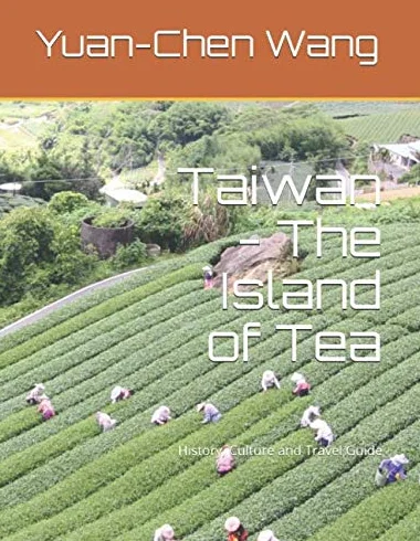Taiwan - The Island of Tea: History, Culture and Travel Guide