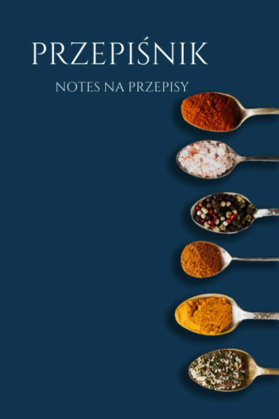 Przepiśnik. Notes na przepisy: Notatnik na przepisy kulinarne.