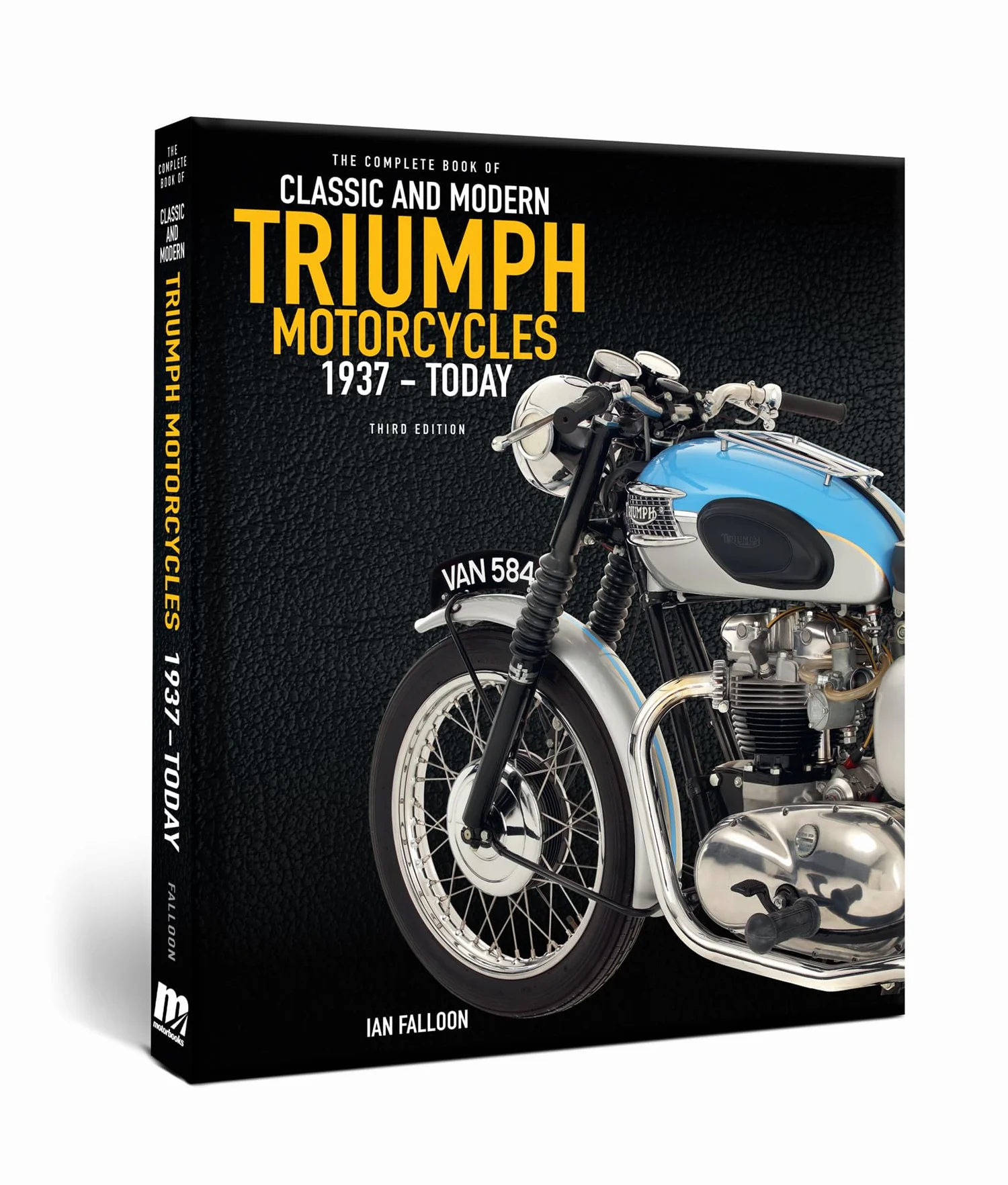 The Complete Book of Classic and Modern Triumph Motorcycles 3rd Edition: 1937 to Today