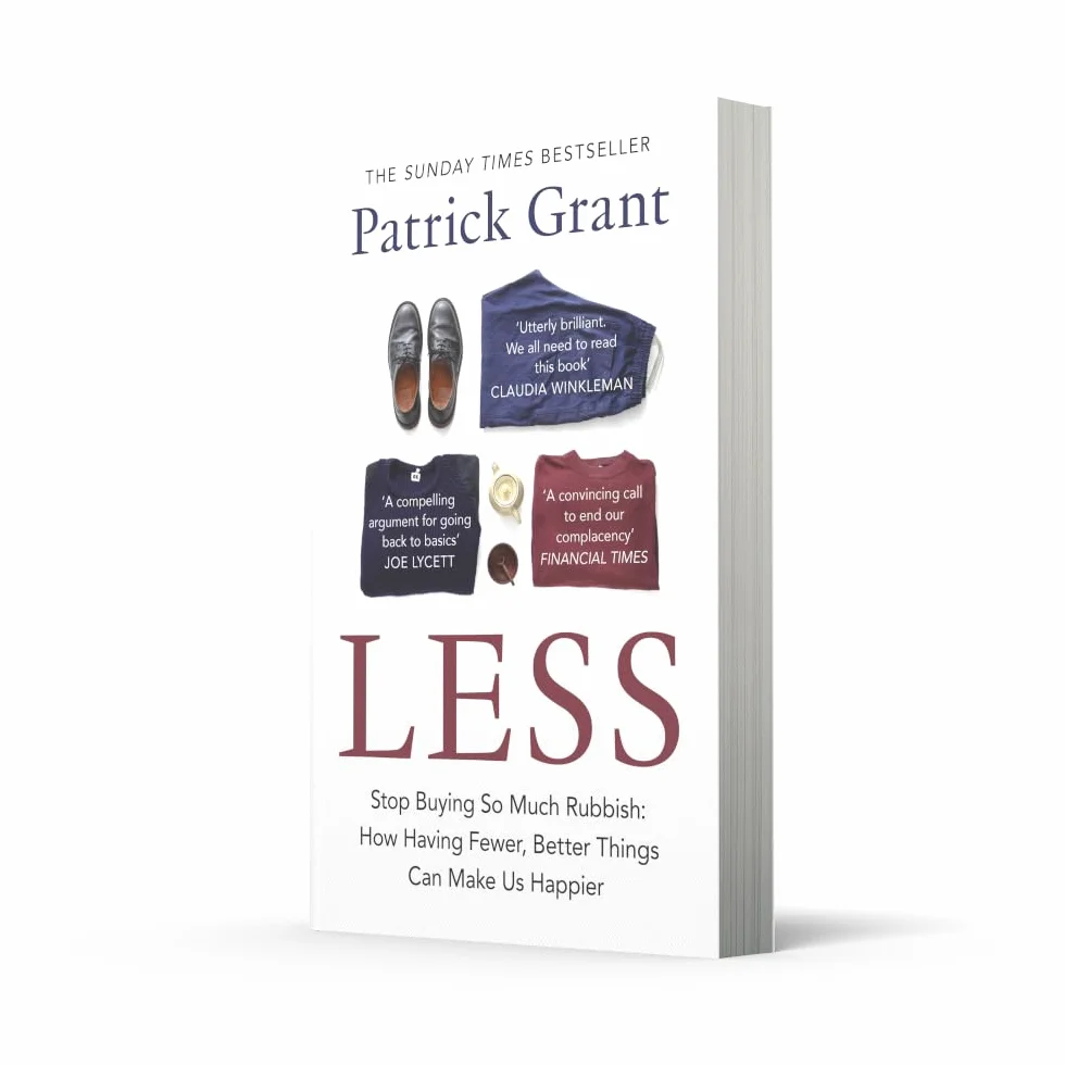 Less: Stop Buying So Much Rubbish: The Sunday Times Bestselling Book from The Fashion Expert Championing Quality Over Excessive Consumption