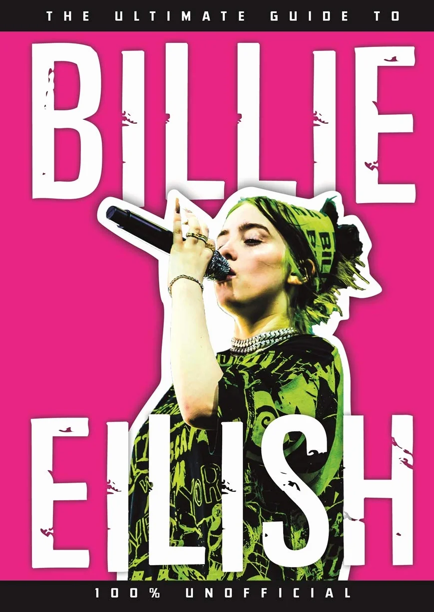 The Ultimate Guide to Billie Eilish: 100% Unofficial