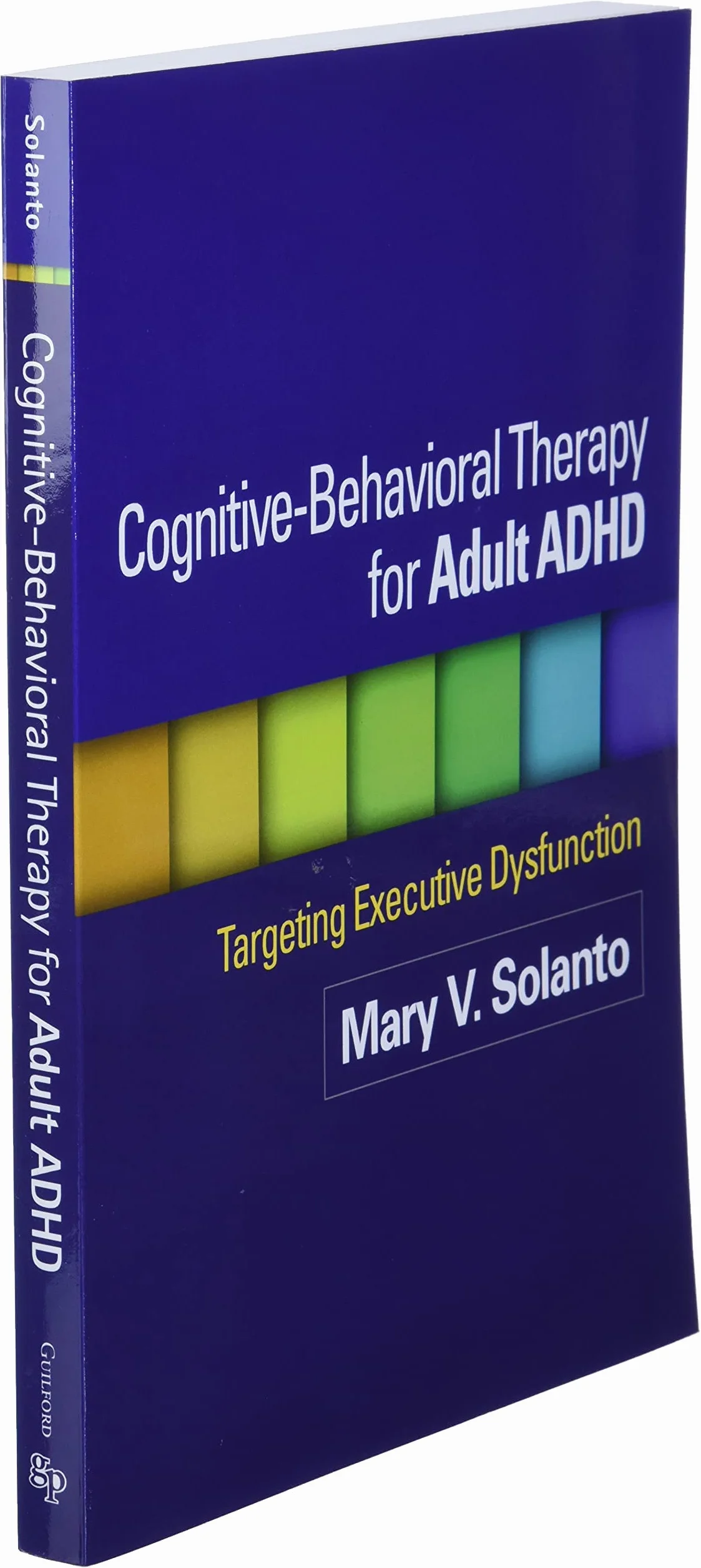 Cognitive-Behavioral Therapy for Adult ADHD: Targeting Executive Dysfunction