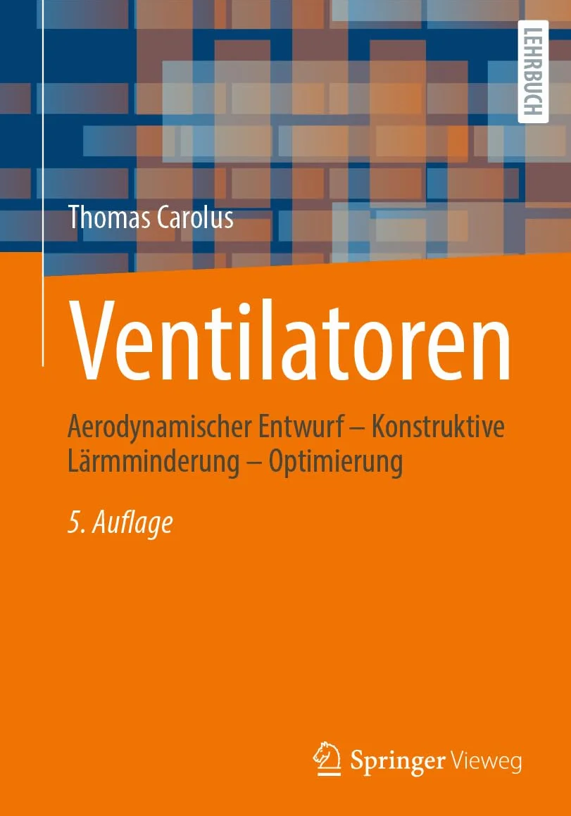 Ventilatoren: Aerodynamischer Entwurf – Konstruktive Lärmminderung – Optimierung