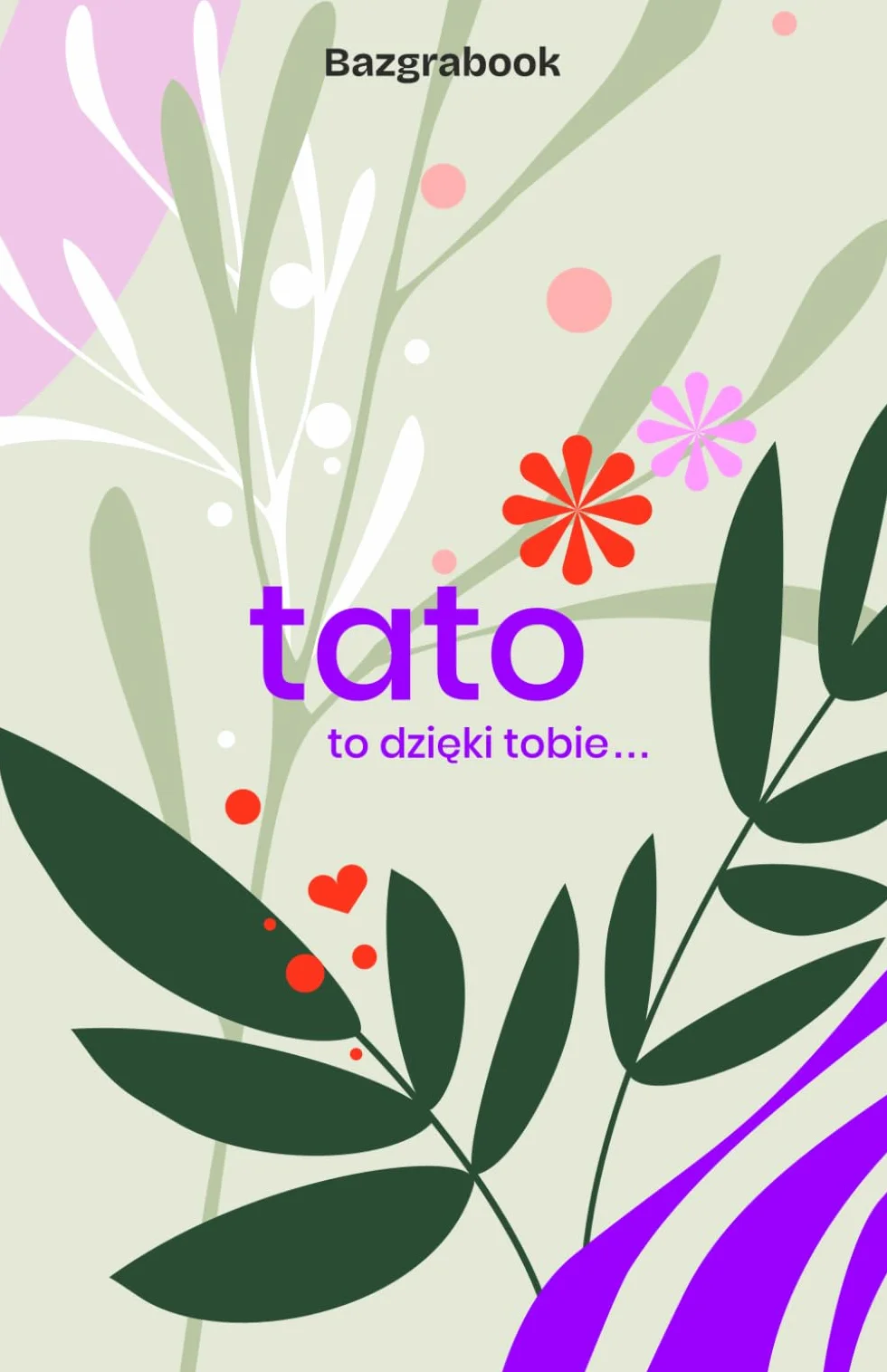 Tato, to dzięki Tobie: 37-Twoich podziękowań i wspomnień, osobisty prezent na Dzień Ojca