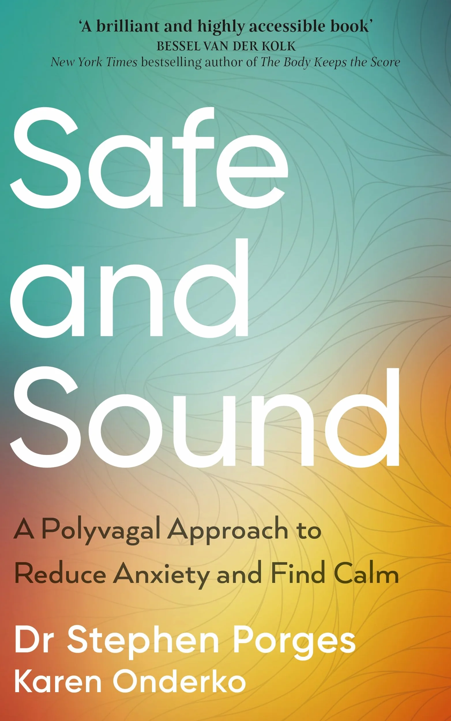 Safe and Sound: A Polyvagal Approach to Reduce Anxiety and Find Calm