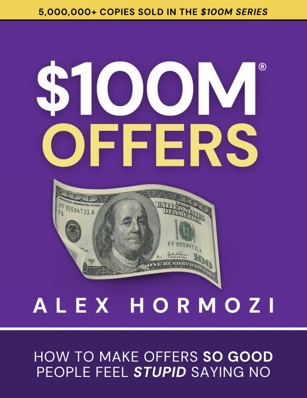 $100M Offers: How To Make Offers So Good People Feel Stupid Saying No
