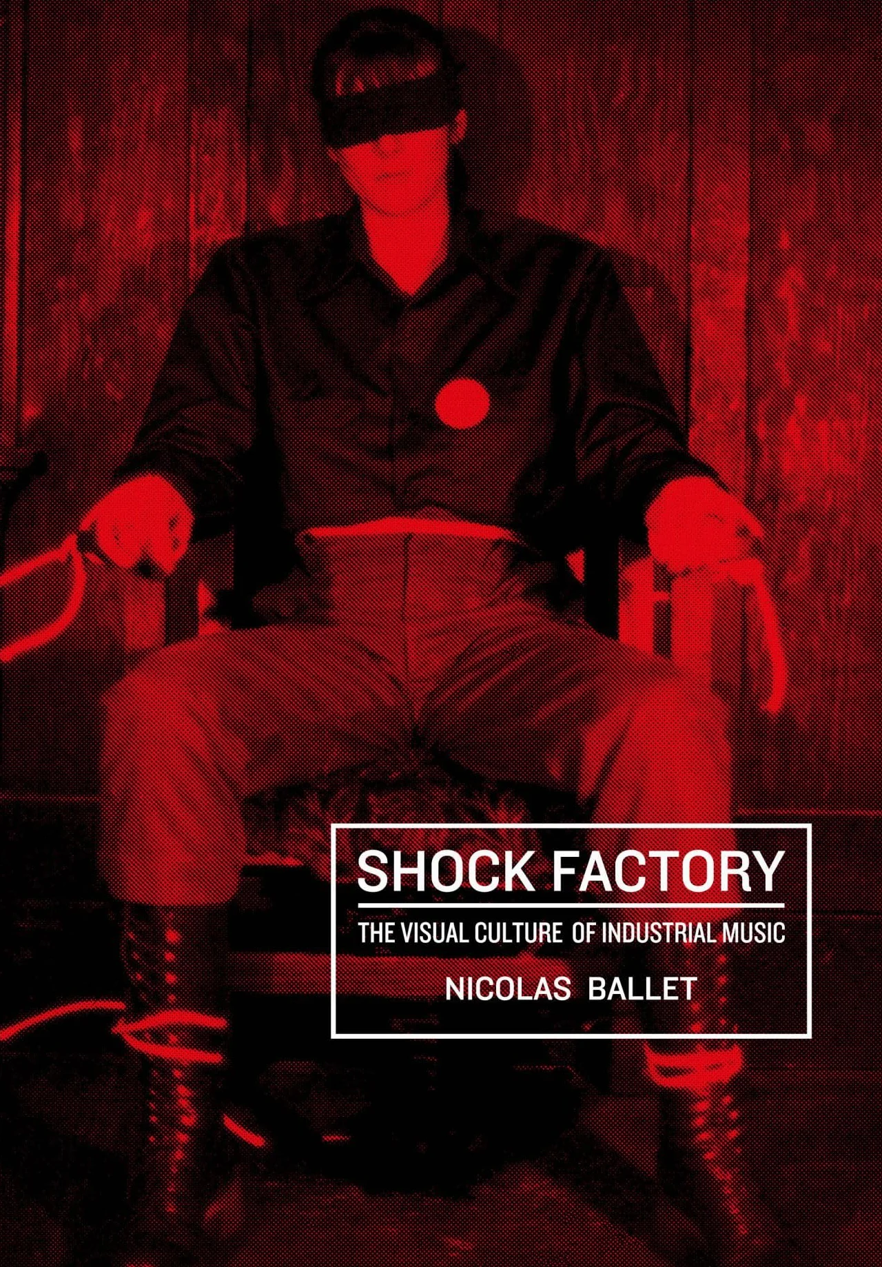 Shock Factory: The Visual Culture of Industrial Music