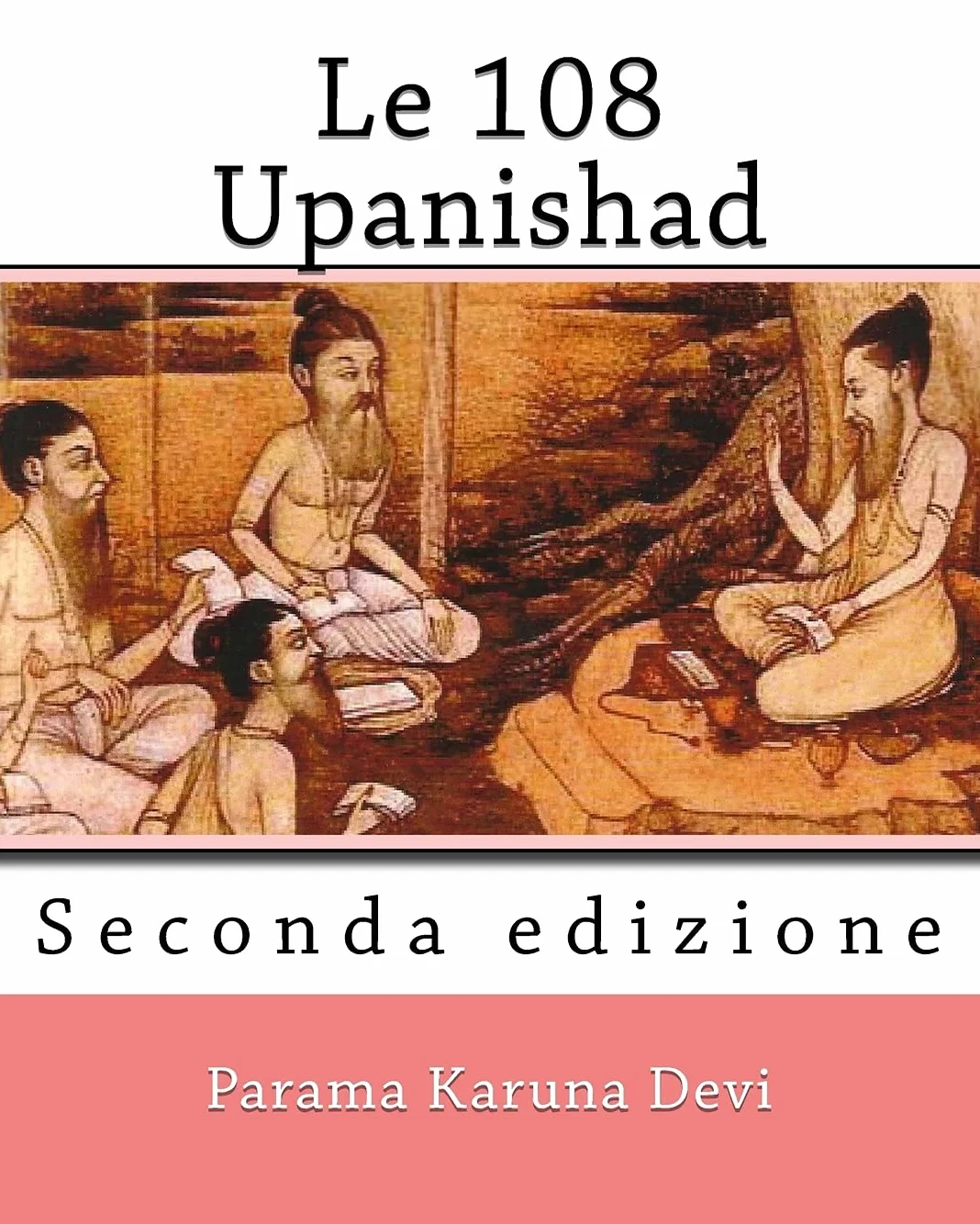 Le 108 Upanishad: (Seconda Edizione)
