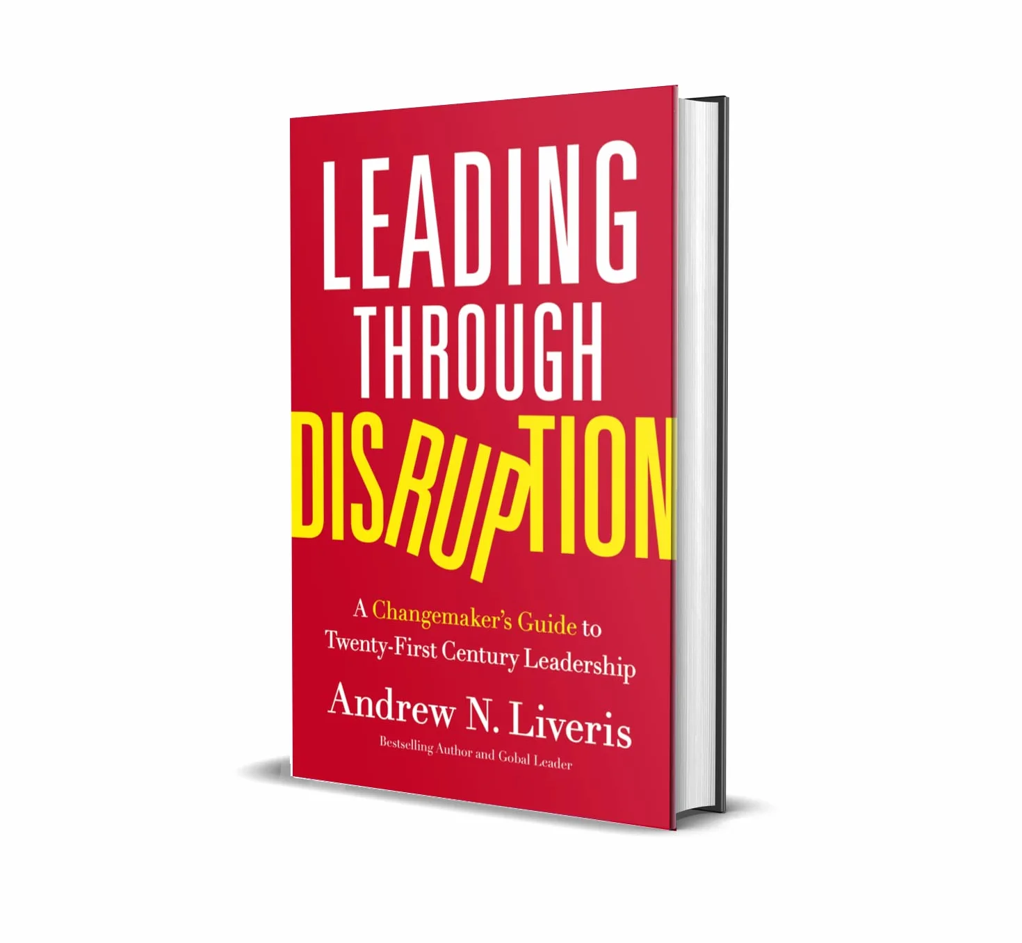 Leading Through Disruption: A Changemaker's Guide to Twenty-First Century Leadership