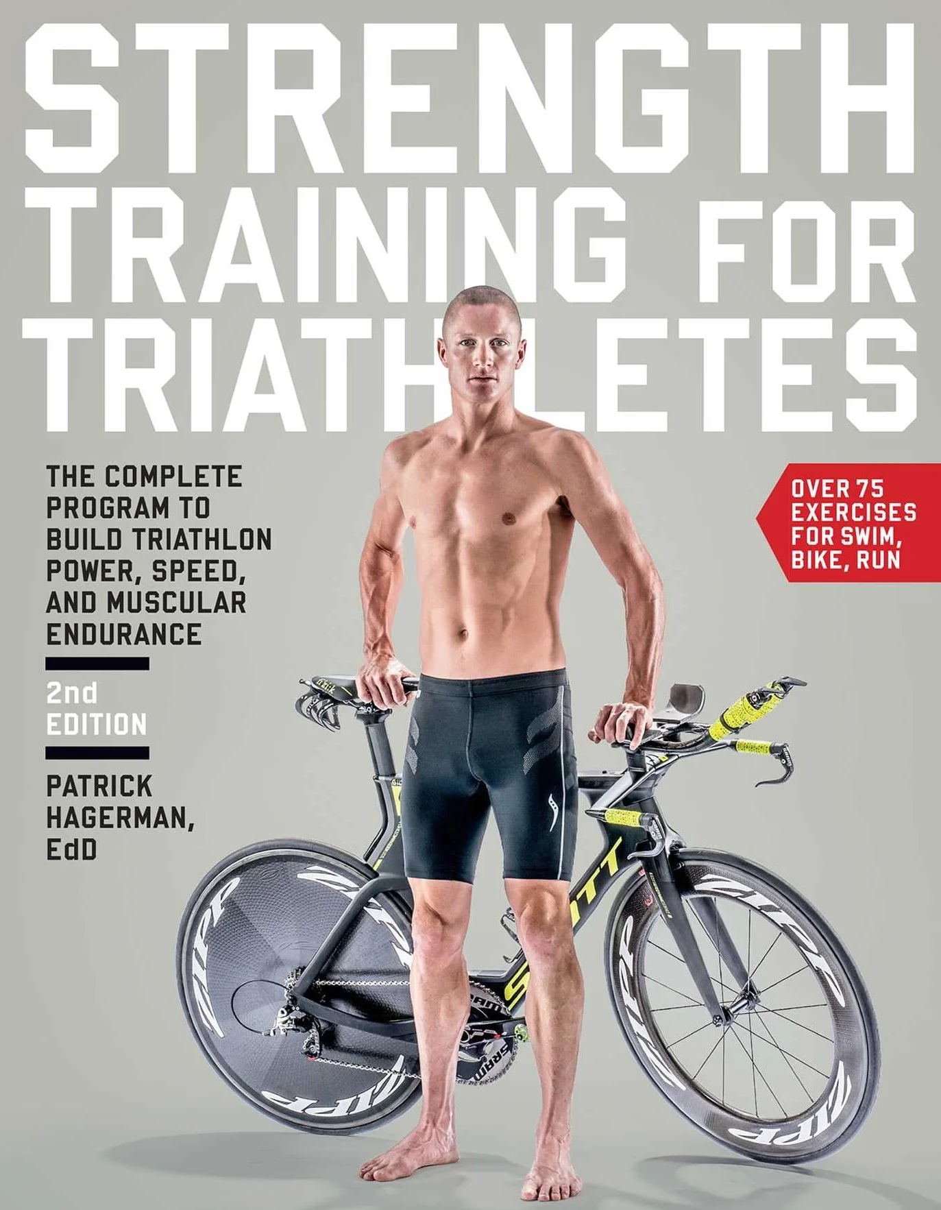 Strength Training for Triathletes: The Complete Program to Build Triathlon Power, Speed, and Muscular Endurance: The Complete Program to Build ... Speed, and Muscular Endurance, 2nd Edition