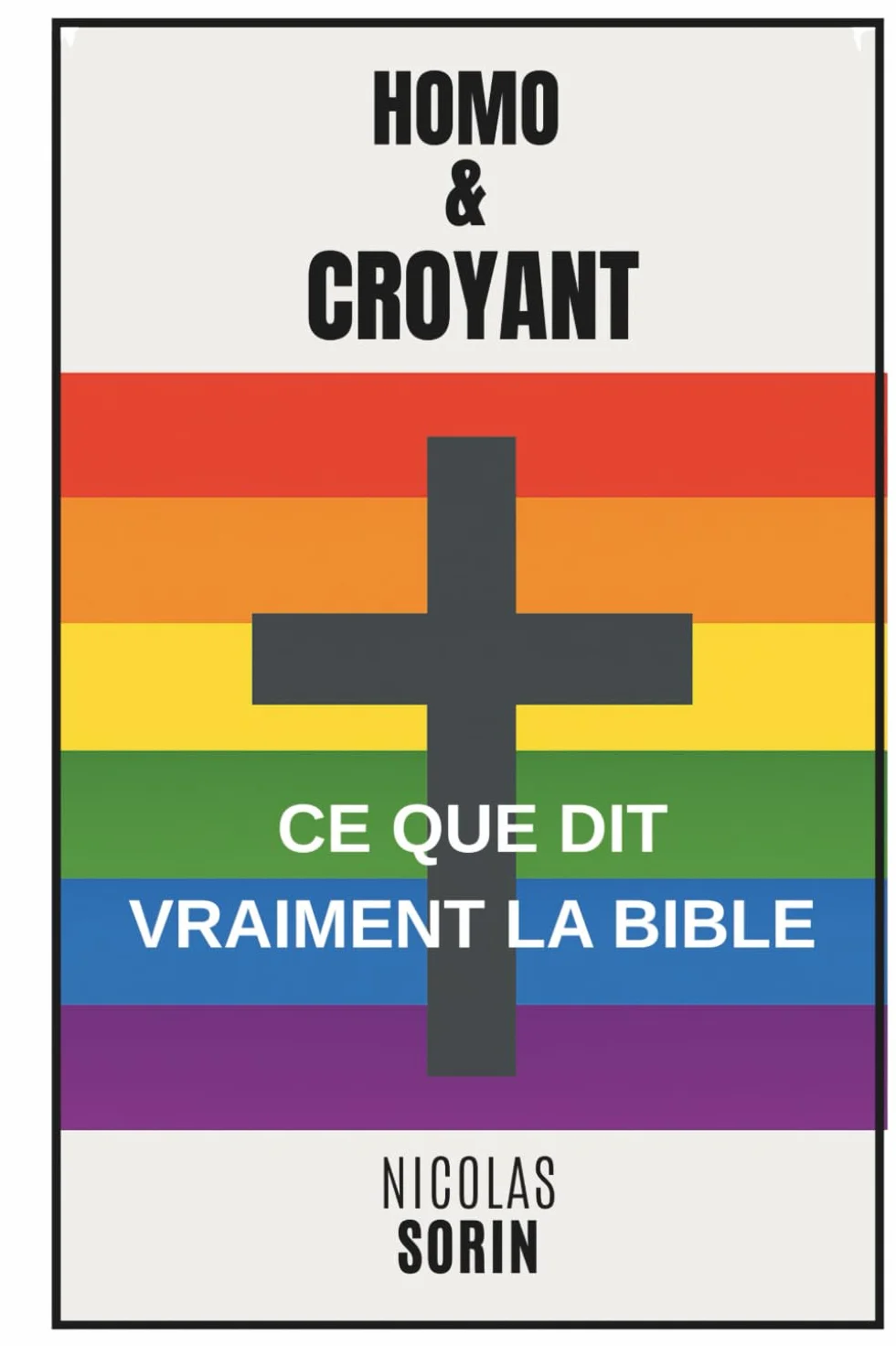 Homo et croyant: ce que dit vraiment la Bible: Une approche pragmatique pour séparer mythe, traduction et vérité
