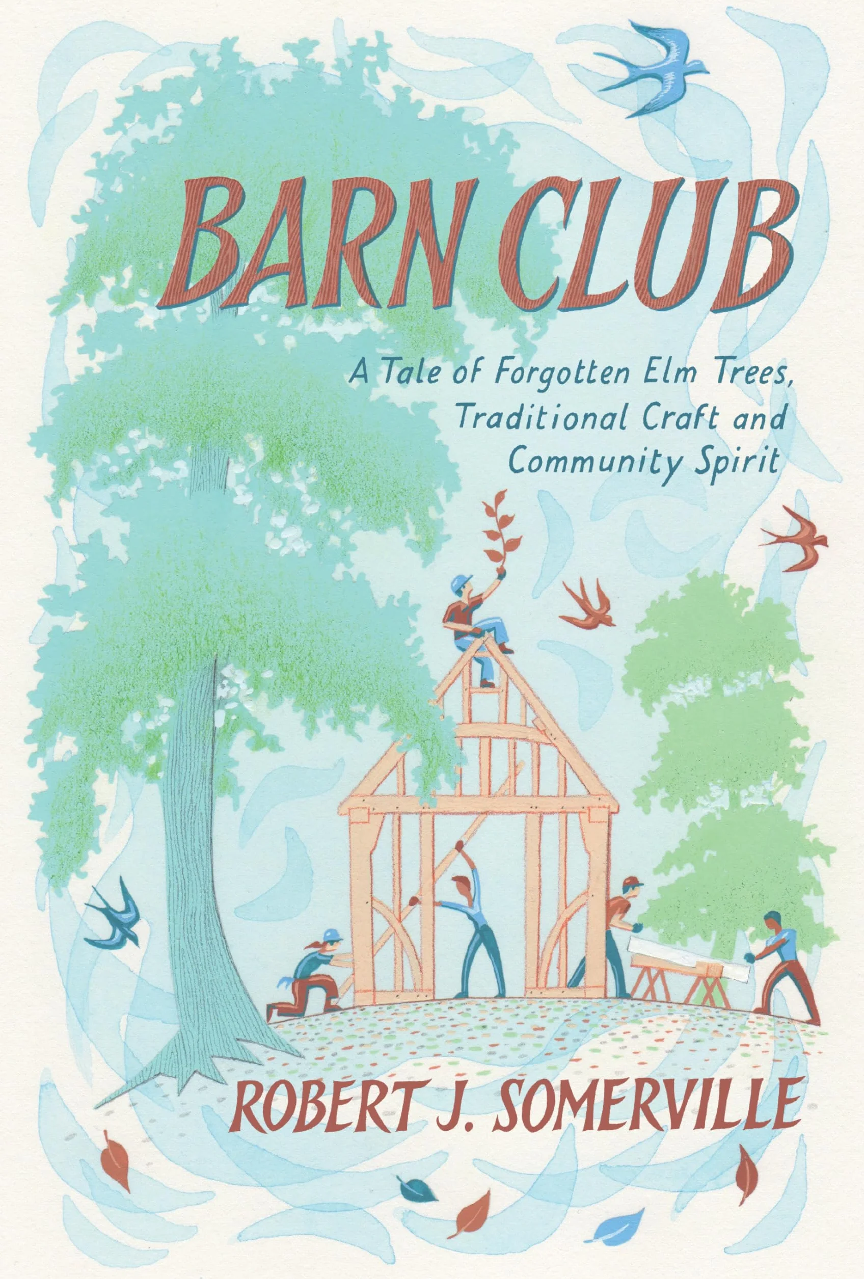 Barn Club: A Tale of Forgotten ELM Trees, Traditional Craft and Community Spirit