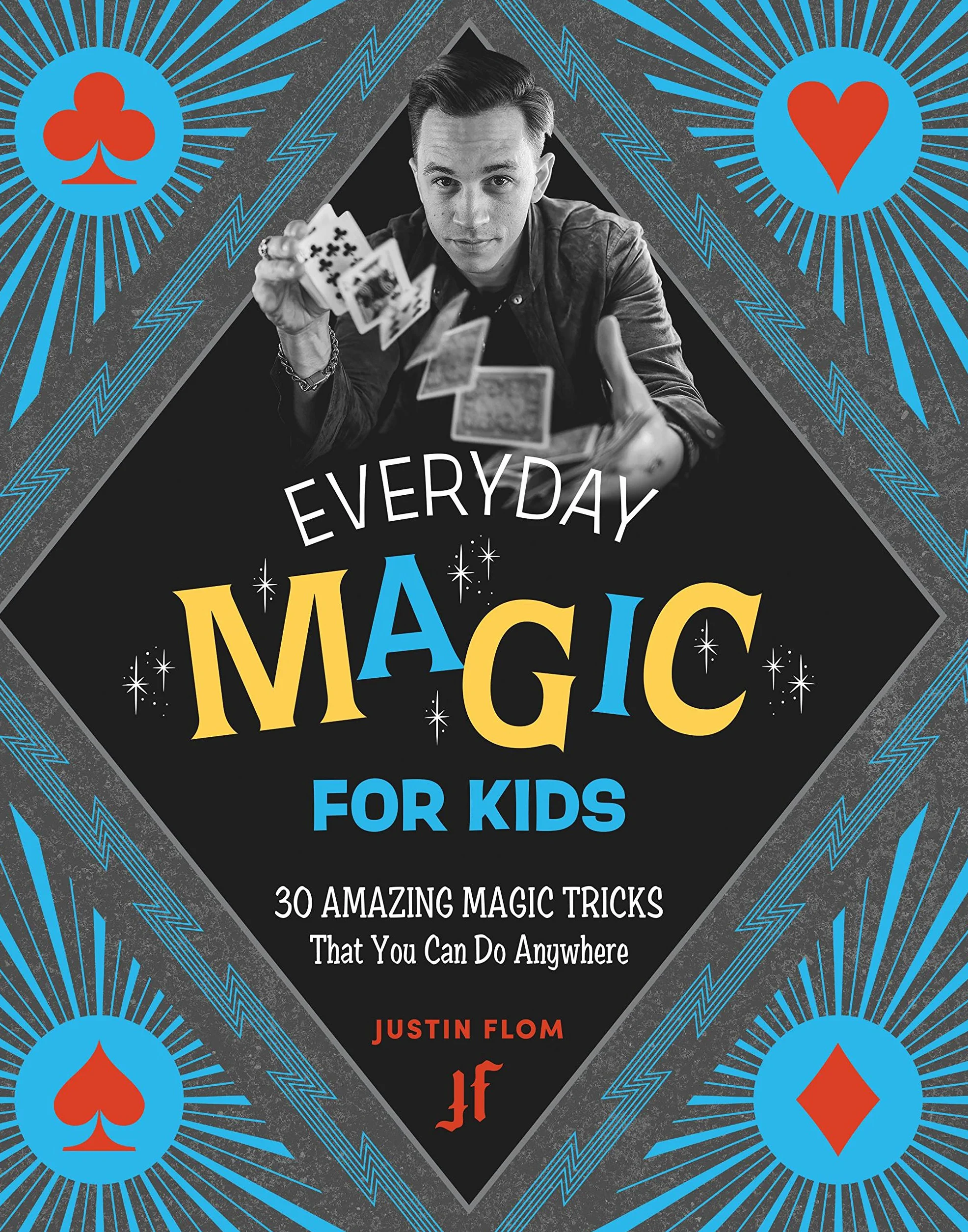 Everyday Magic for Kids: 30 Amazing Magic Tricks That You Can Do Anywhere