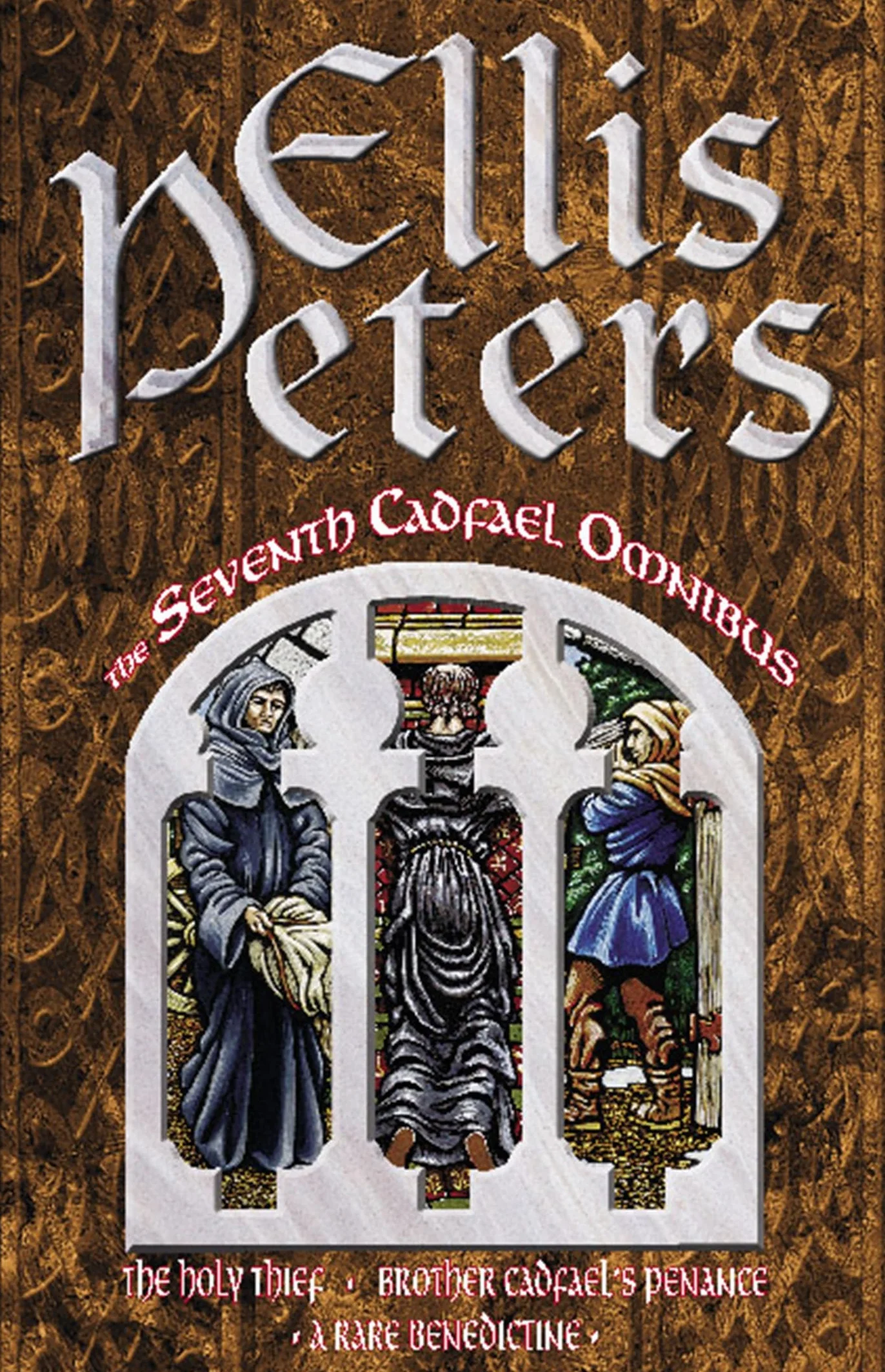 The Seventh Cadfael Omnibus: The Holy Thief, Brother Cadfael's Penance, A Rare Benedictine
