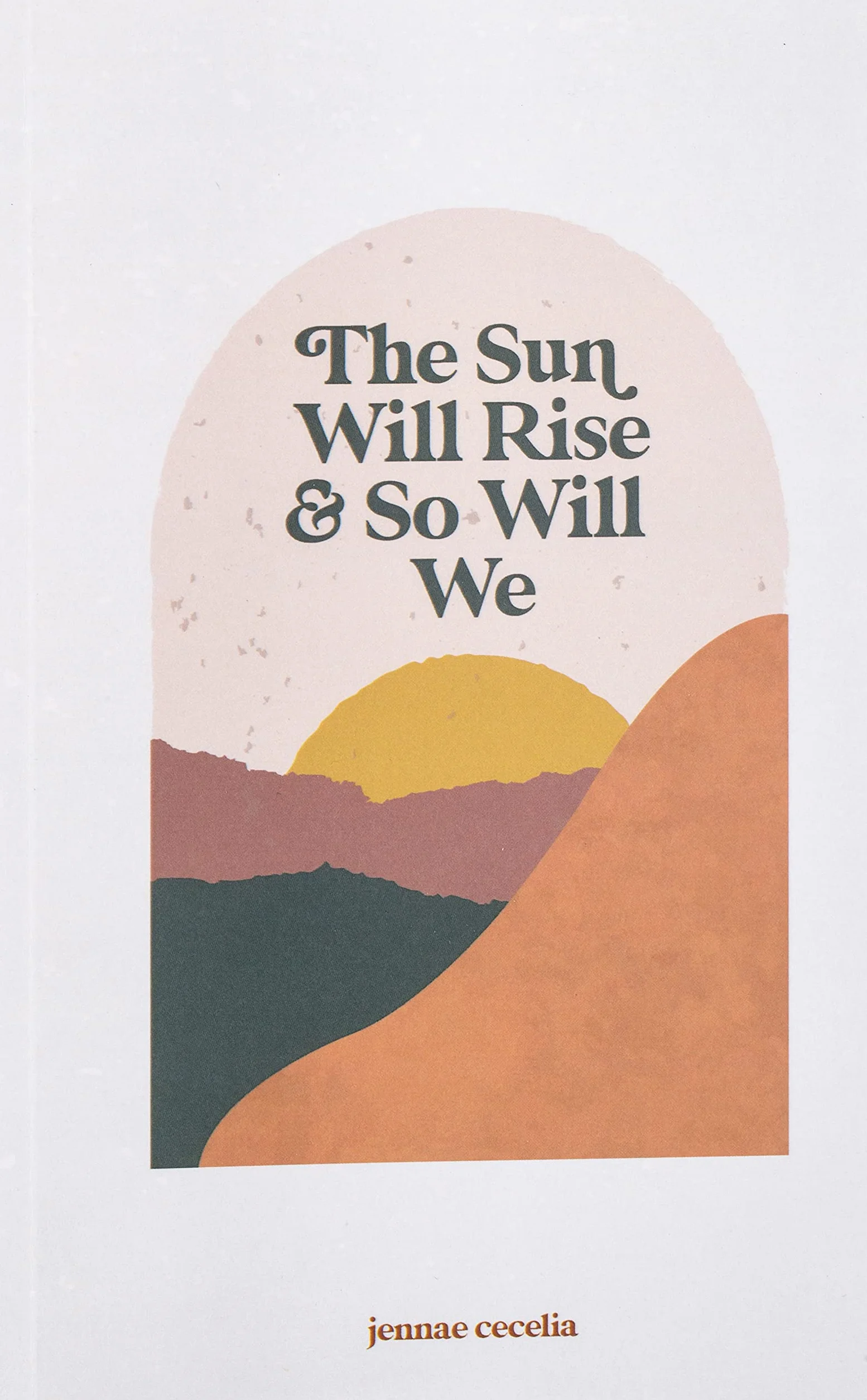 the sun will rise and so will we