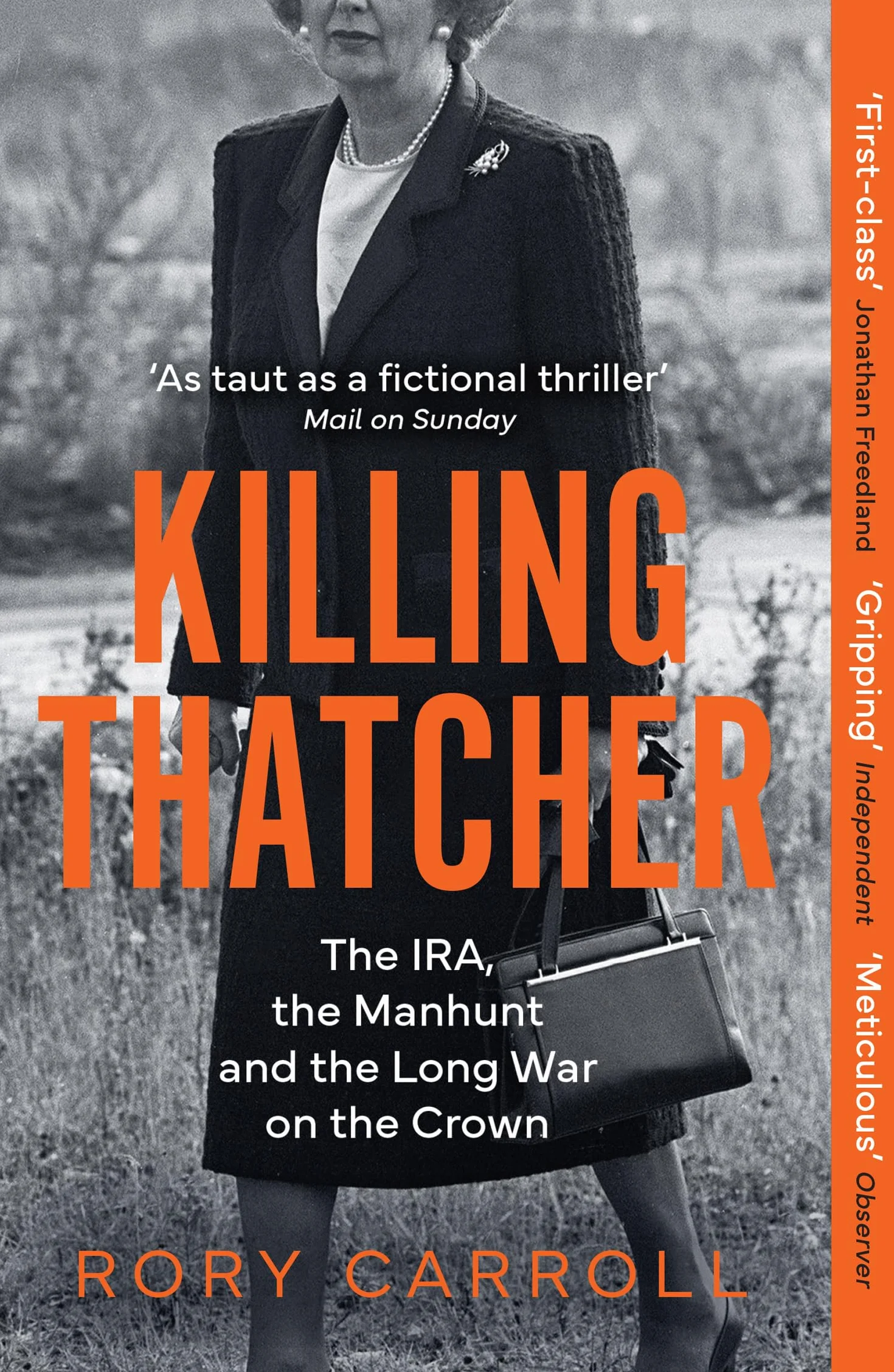 Killing Thatcher: The Sunday Times bestselling true story of the IRA assassination attempt on Thatcher,perfect for history and politics fans