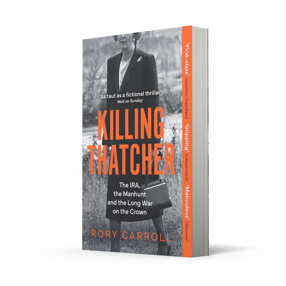Killing Thatcher: The Sunday Times bestselling true story of the IRA assassination attempt on Thatcher,perfect for history and politics fans