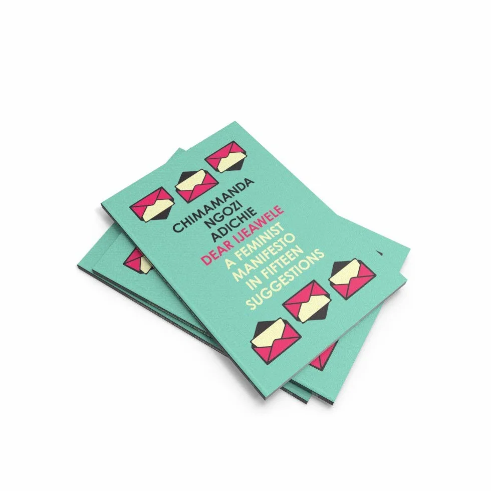 Dear Ijeawele, or a Feminist Manifesto in Fifteen Suggestions: The Inspiring Guide to Raising a Feminist from global bestselling author Chimamanda Ngozi Adichie