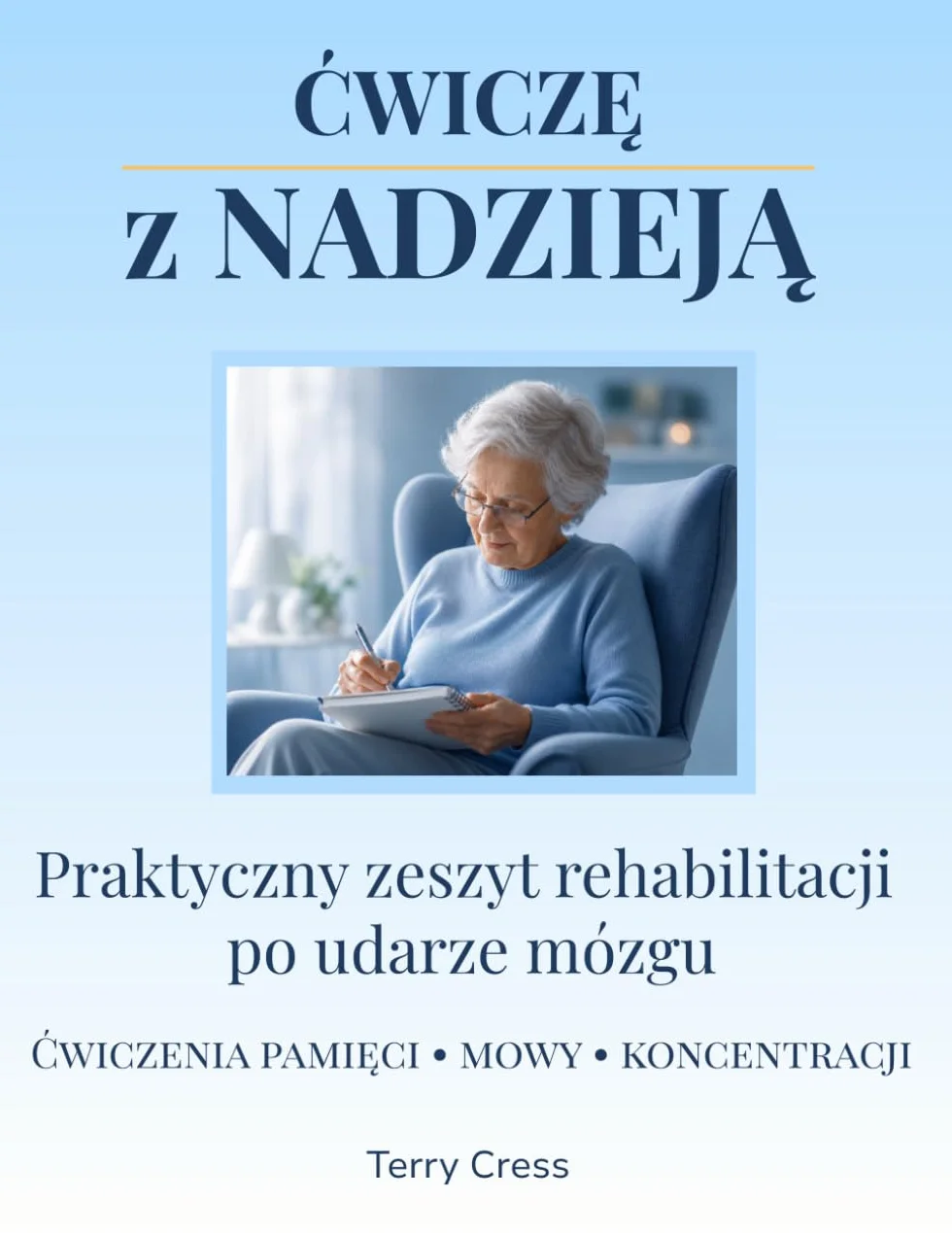 Zeszyt Ćwiczeń dla Osób po Udarze Mózgu: Krok po Kroku do Lepszej Sprawności, Komunikacji i Pamięci