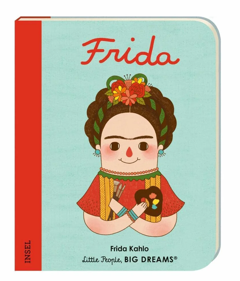 Frida Kahlo - Little People, BIG DREAMS. Mini (Deutsche Ausgabe): Pappbilderbuch mit abgerundeten Ecken für Kinder von 1 bis 3 Jahren