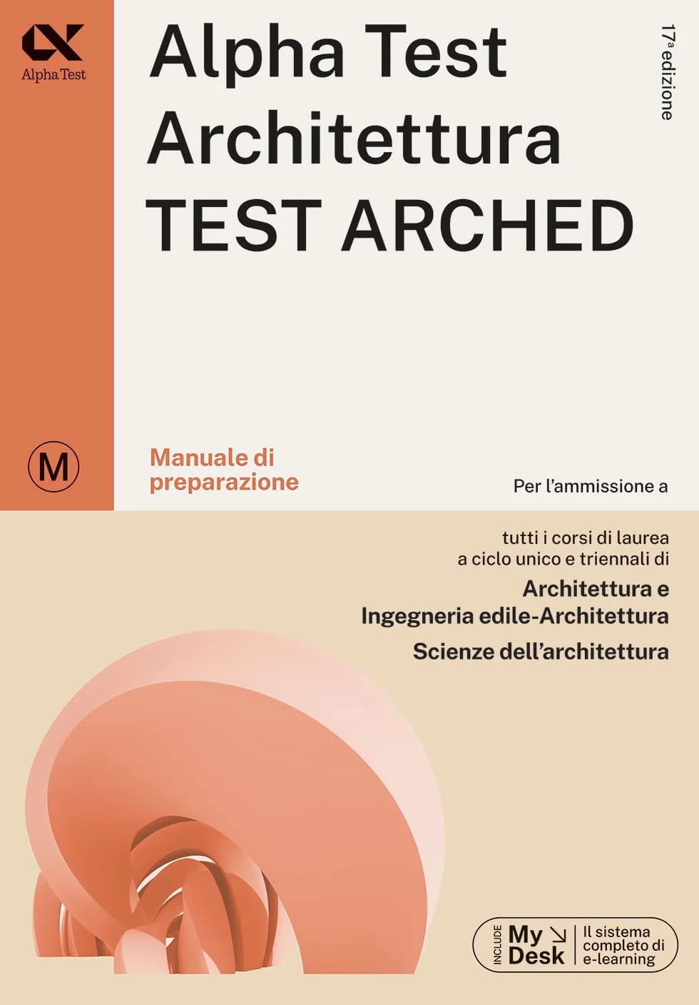 Alpha Test. Architettura. Test arched. Kit di preparazione. Per l'ammissione a tutti i corsi di laurea in Architettura e Ingegneria Edile-Architettura, Scienze dell'architettura. Ediz. MyDesk. Con...
