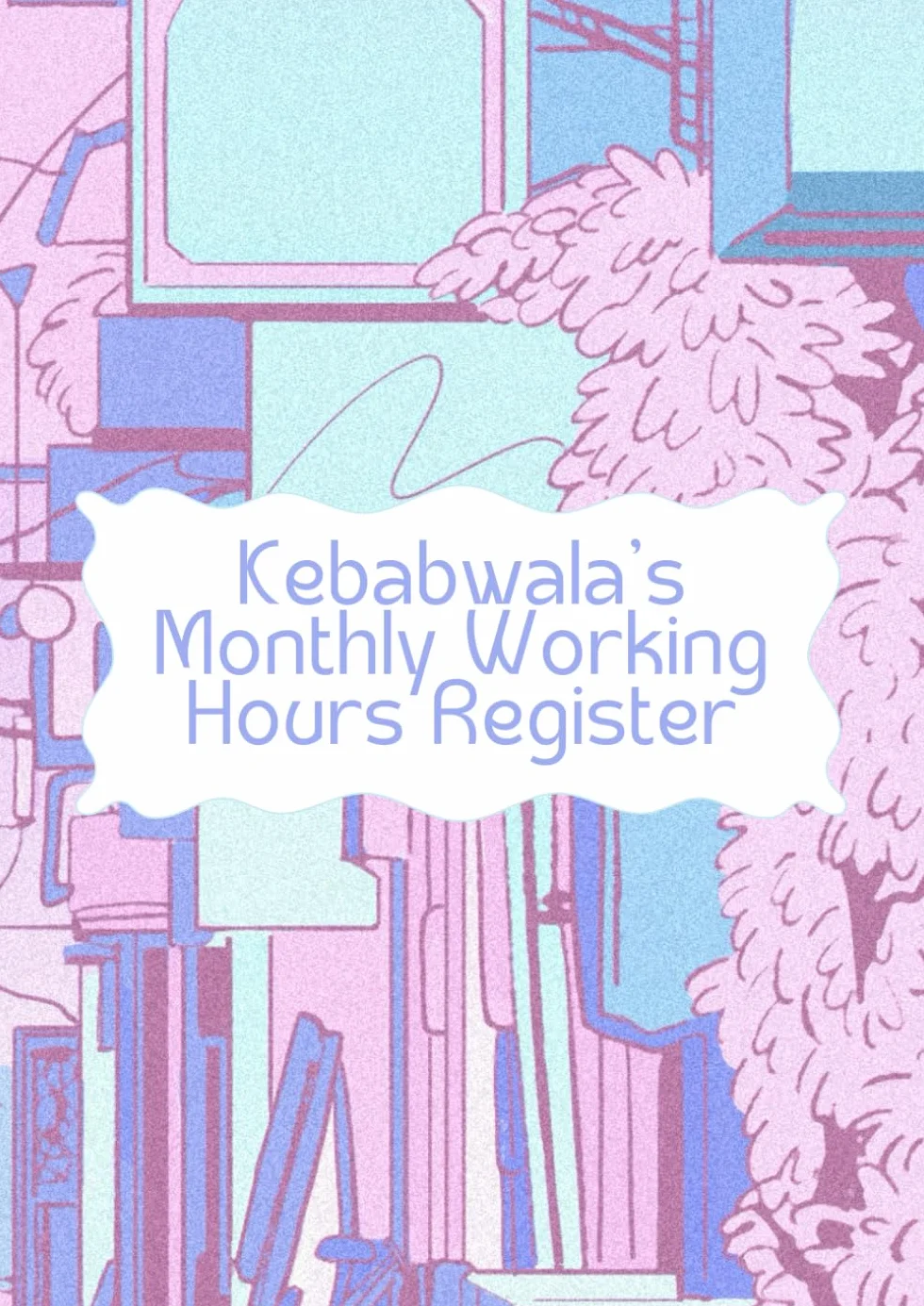 Kebabwala’s Monthly Working Hours Register: কেবাবওয়ালার কাজের ঘণ্টা লেখার নোটবুক