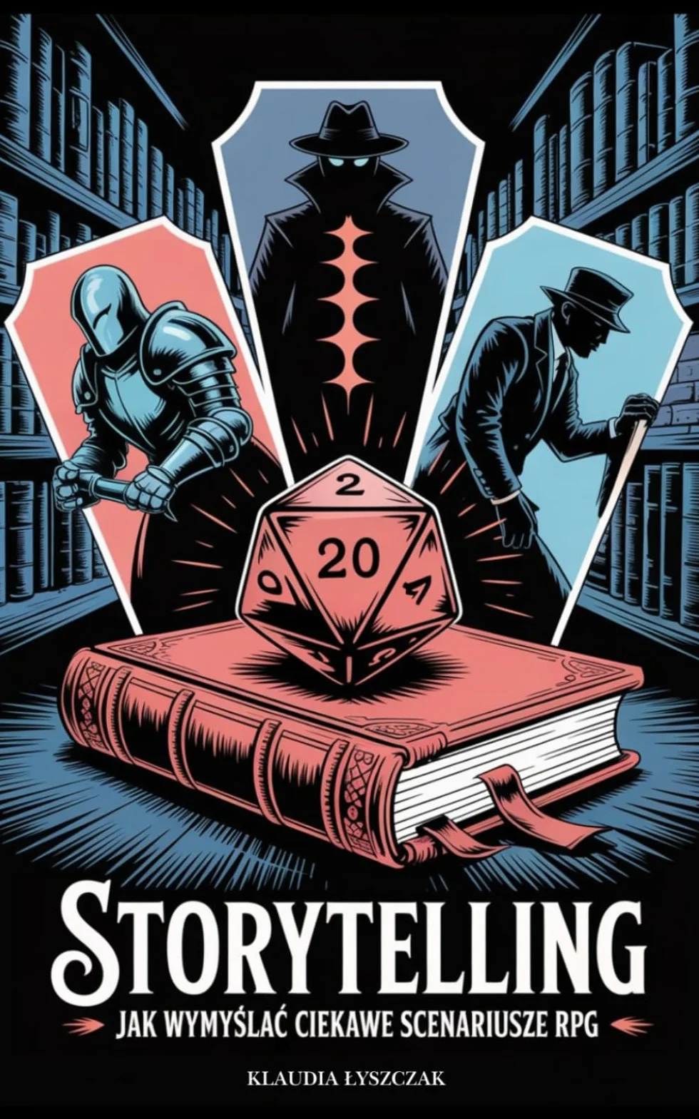 Storytelling w RPG: Jak tworzyć ciekawe scenariusze do D&D, Zewu Cthulhu, Warhammera i innych systemów: Mistrz Wszystkich Mistrzów Podręczniki i Poradniki dla Mistrzów Gry