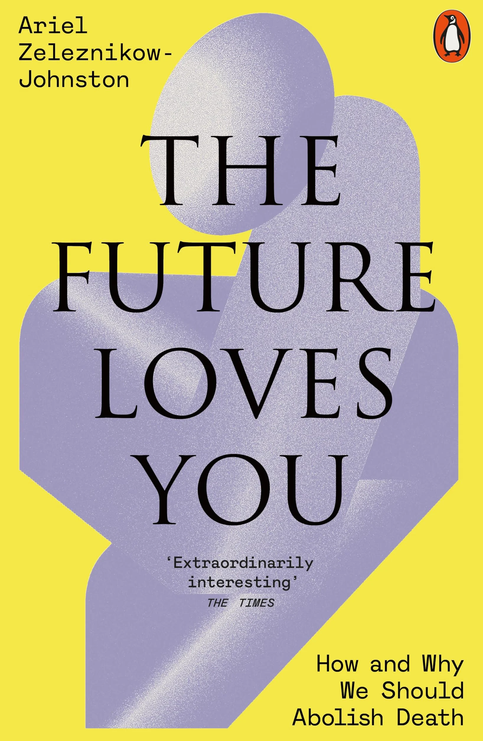 The Future Loves You: How and Why We Should Abolish Death