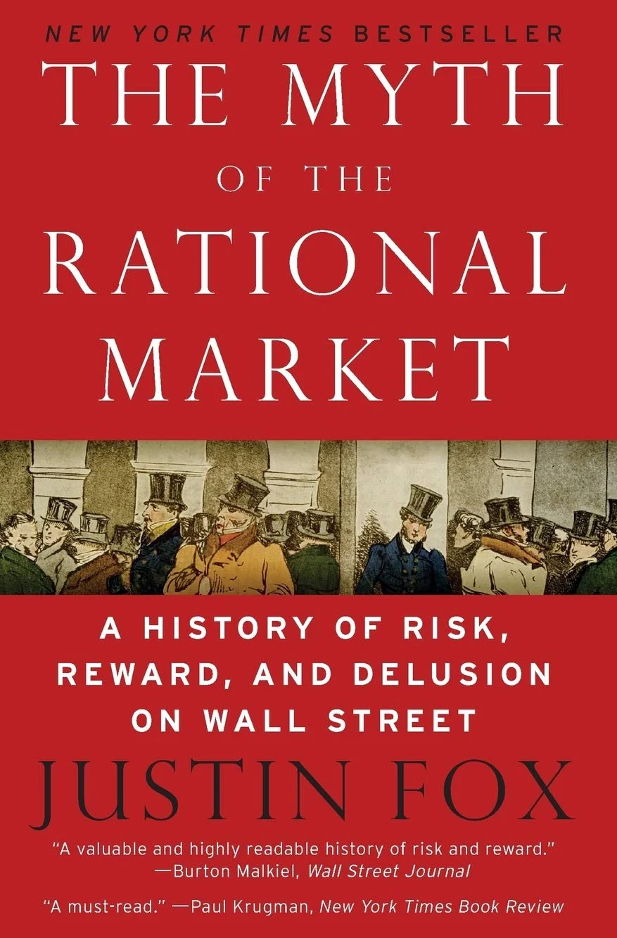 The Myth of the Rational Market: A History of Risk, Reward, and Delusion on Wall Street