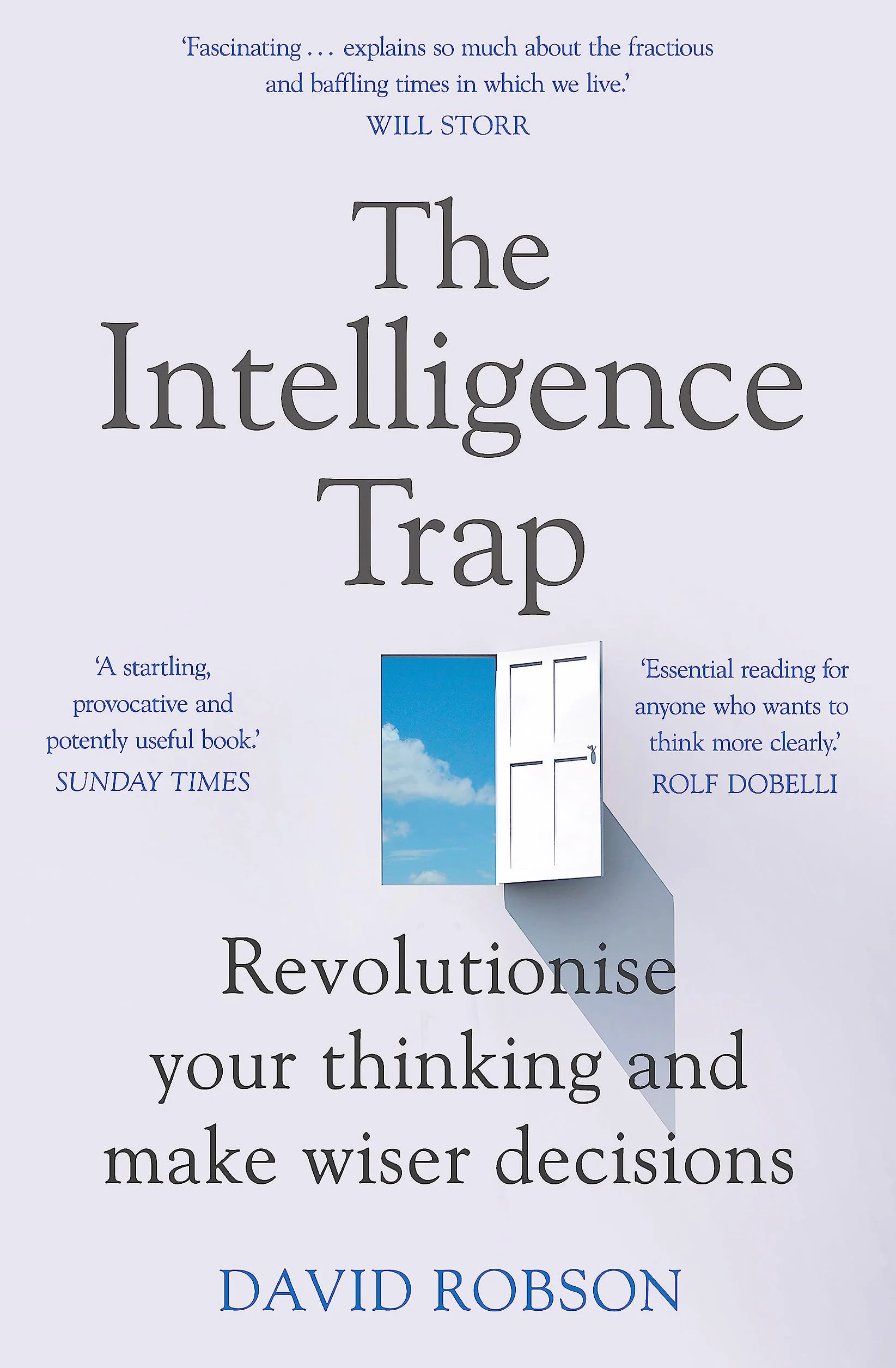 The Intelligence Trap: The ultimate guide to help you revolutionise your thinking, make wiser decisions and transform your life