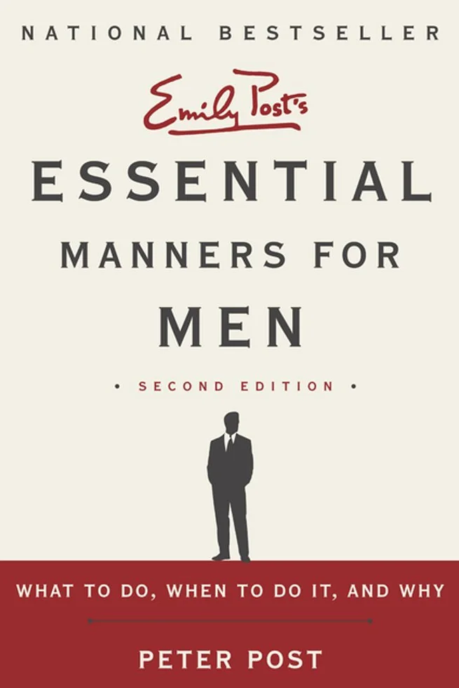 Essential Manners for Men: What to Do, When to Do It, and Why