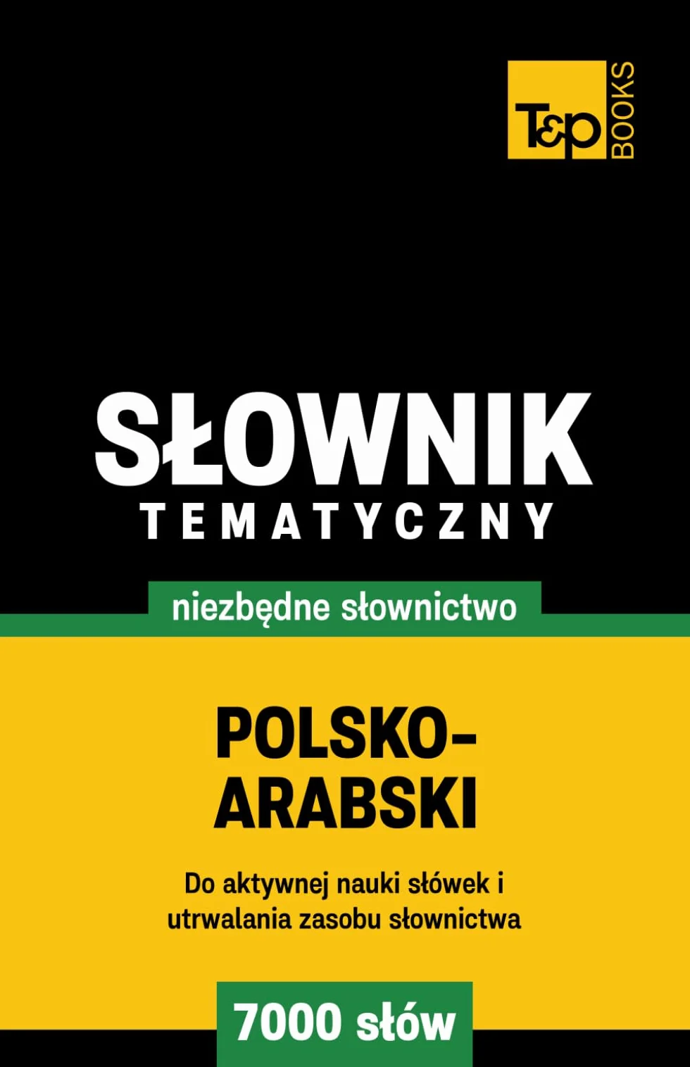 Polsko-arabski słownik tematyczny 7000 słów